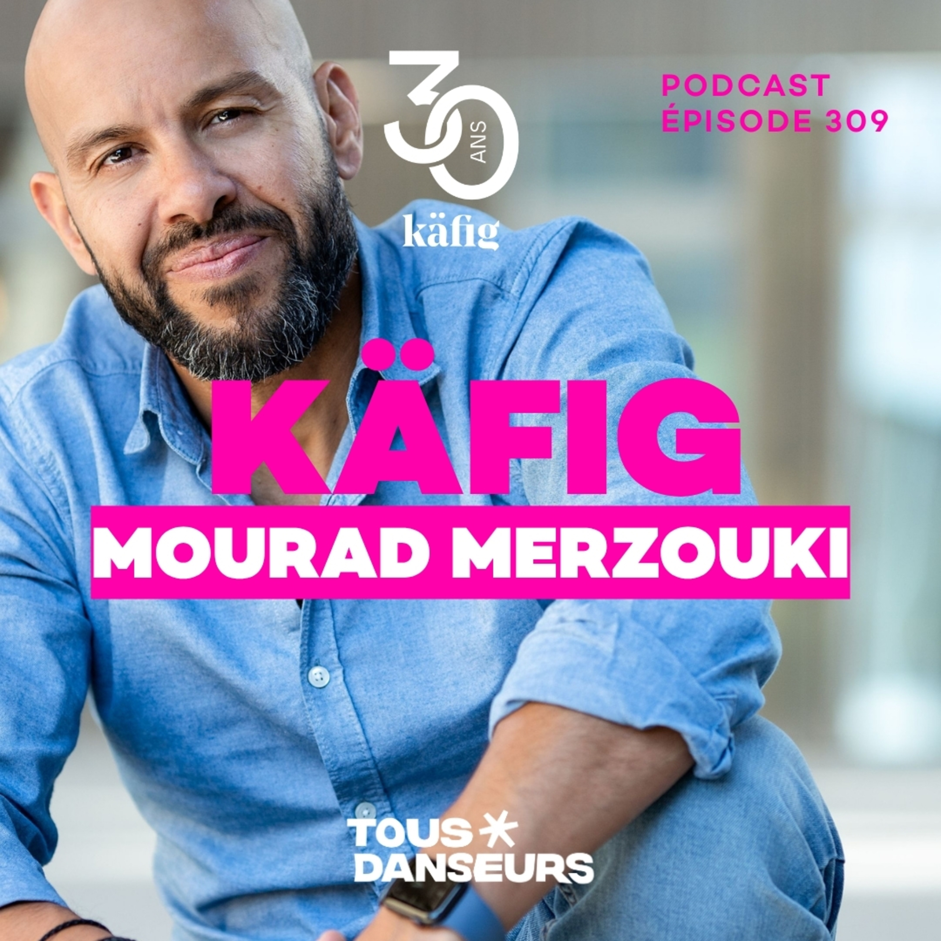 #309. Portrait intime de Mourad Merzouki. Le récit de sa jeunesse qui a façonné l'artiste d'aujourd'hui.