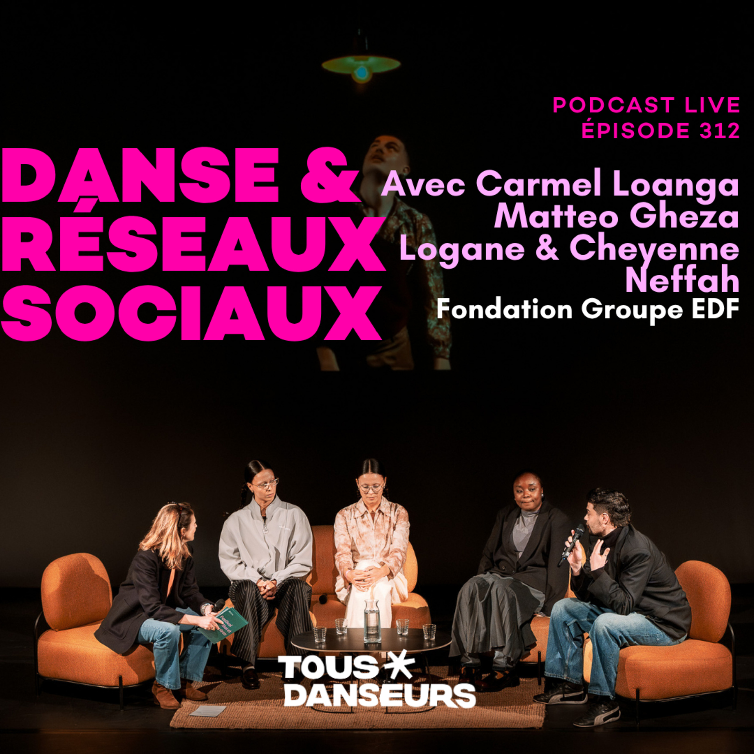 #312. Talk live "Danse & réseaux sociaux" avec Carmel Loanga, Cheyenne et Logane Neffah et Matteo Gheza. Festival "Moi et les autres" de la Fondation Groupe Edf