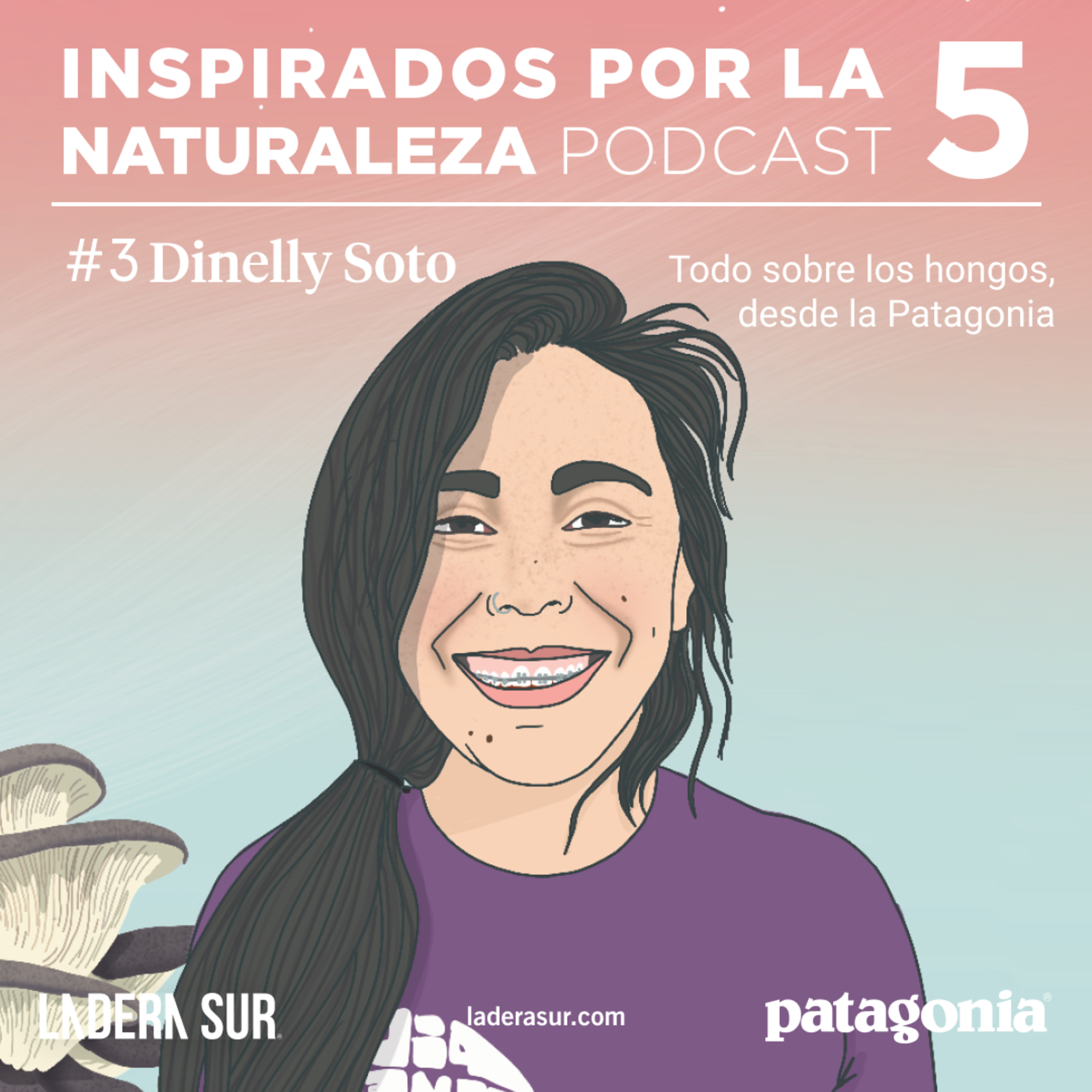 T05 - #03 - Dinelly Soto: Todo sobre los hongos, desde la Patagonia