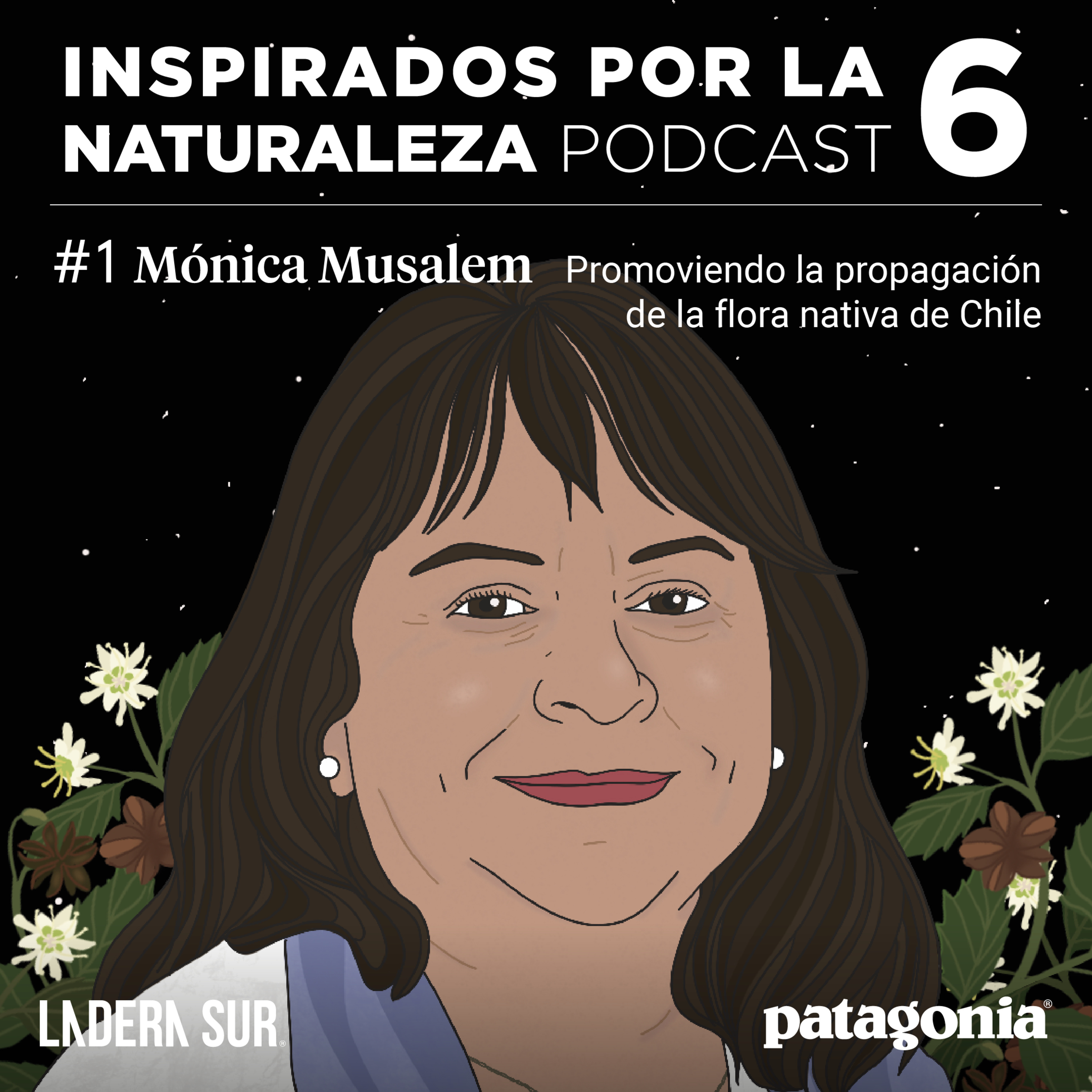 T06 - #01 - Mónica Musalem, promoviendo la propagación de la flora nativa de Chile