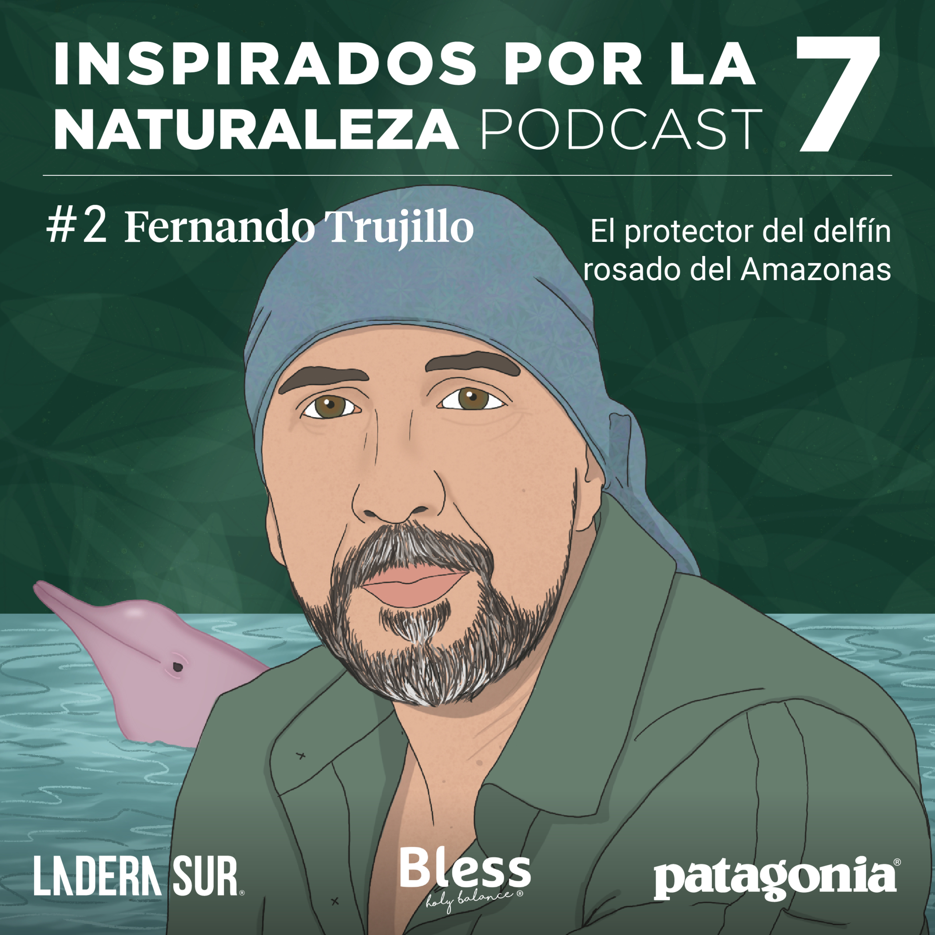 T07 - #02 - Fernando Trujillo: el protector del delfín rosado del Amazonas