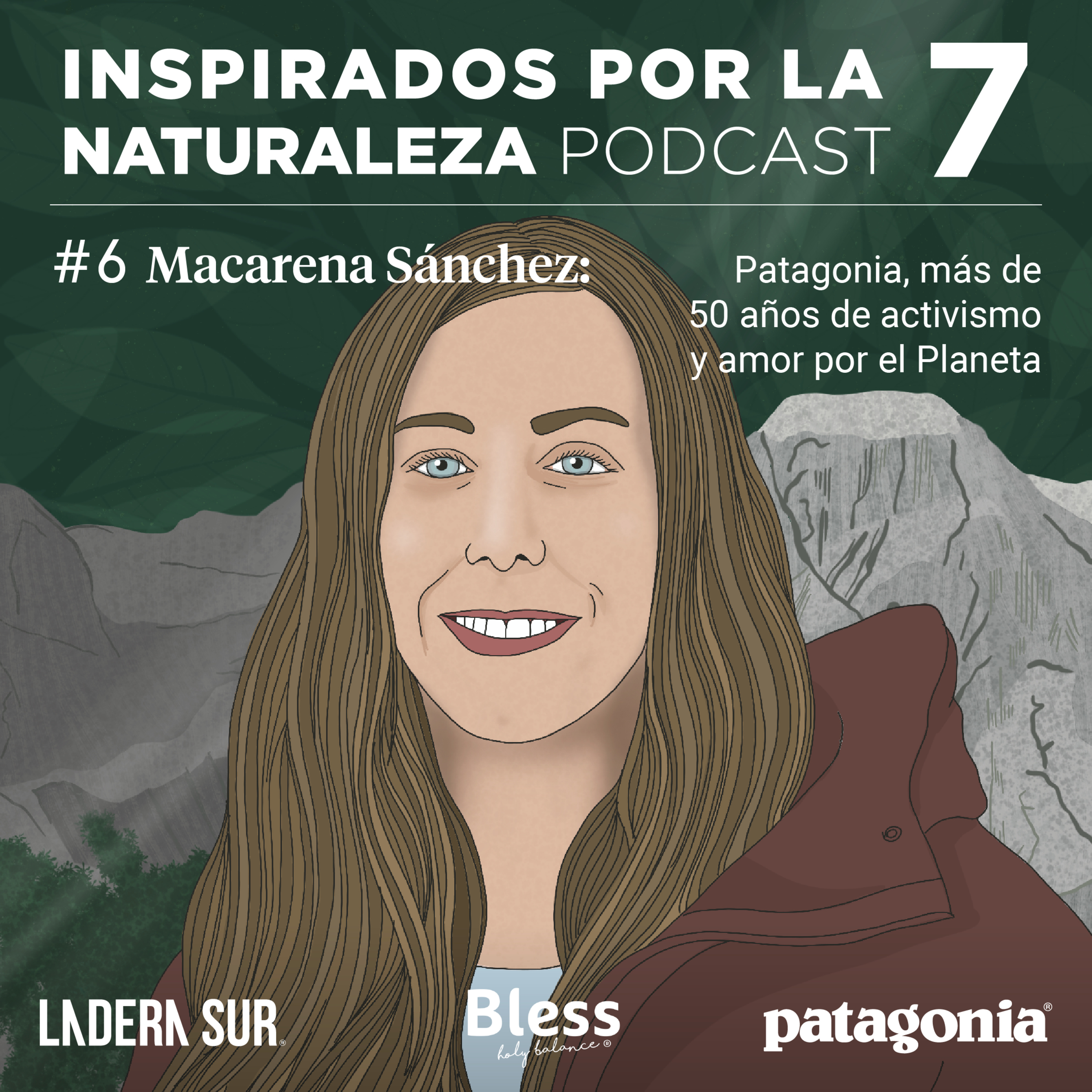 T7 - #06 - Macarena Sánchez: Patagonia, más de 50 años de activismo y amor por el Planeta