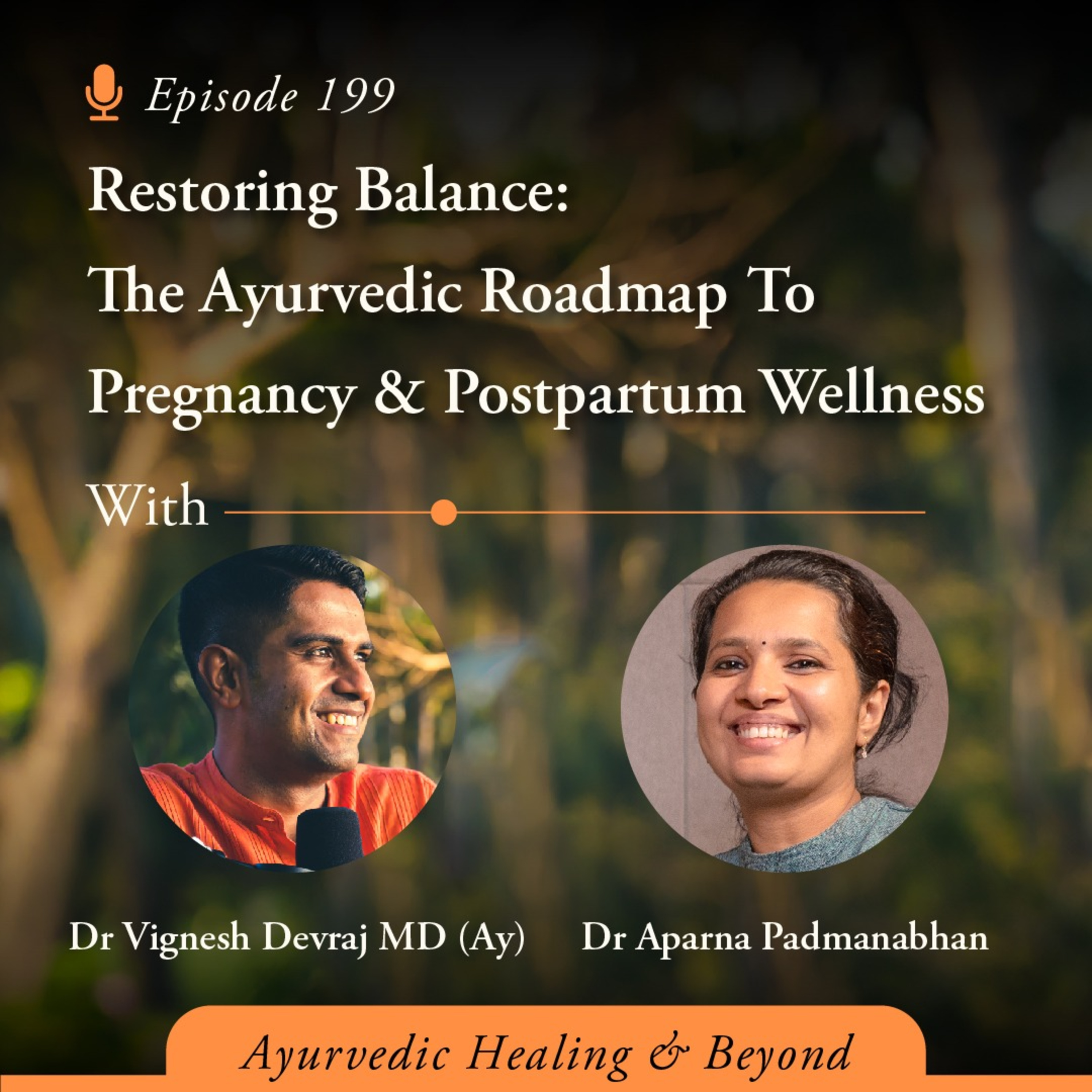 #199 Restoring Balance: The Ayurvedic Roadmap To Pregnancy & Postpartum Wellness | With Dr Vignesh Devraj & Dr Aparna Padmanabhan