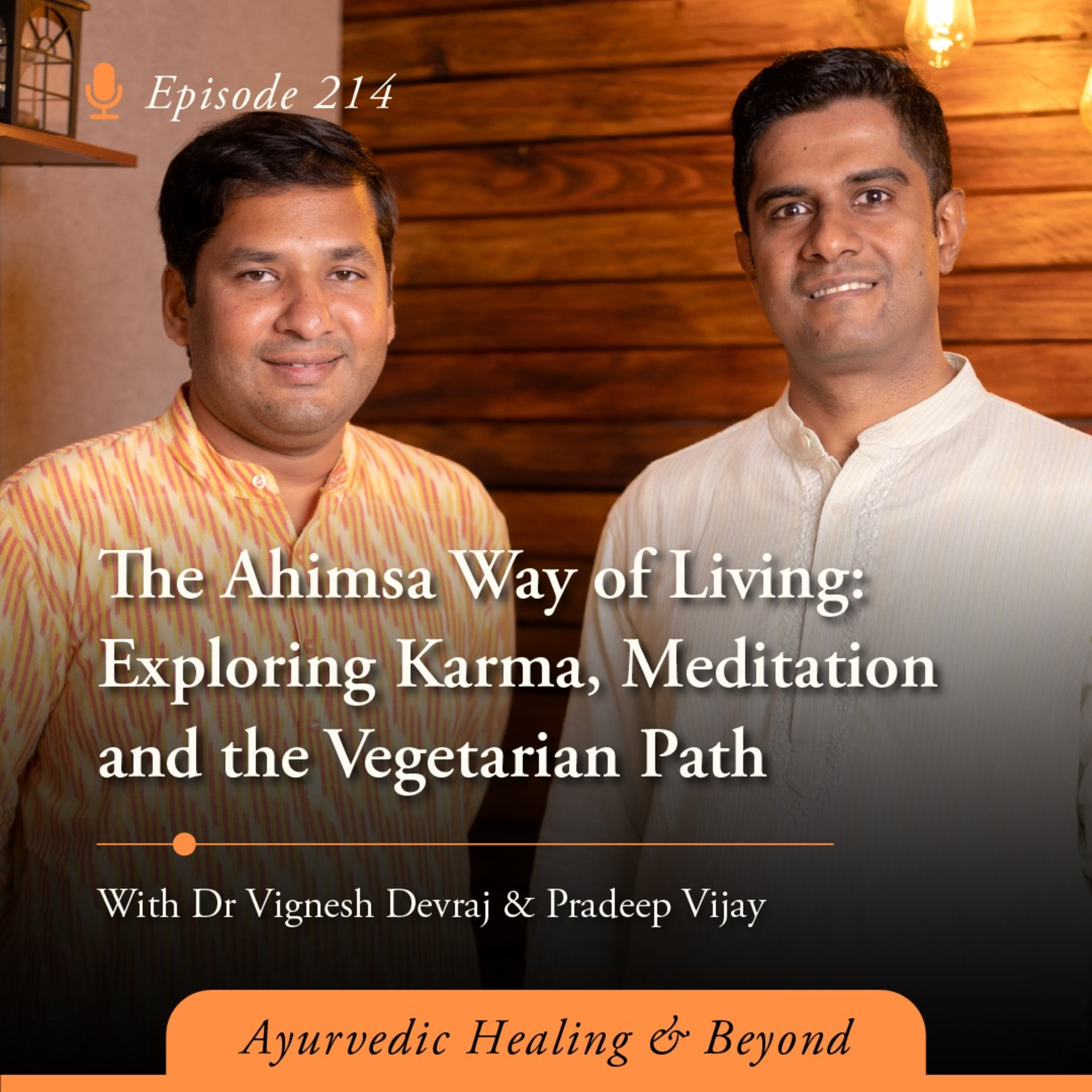 #214 The Ahimsa Way of Living: Exploring Karma, Meditation and the Vegetarian Path | With Dr Vignesh Devraj and Pradeep Vijay episode artwork