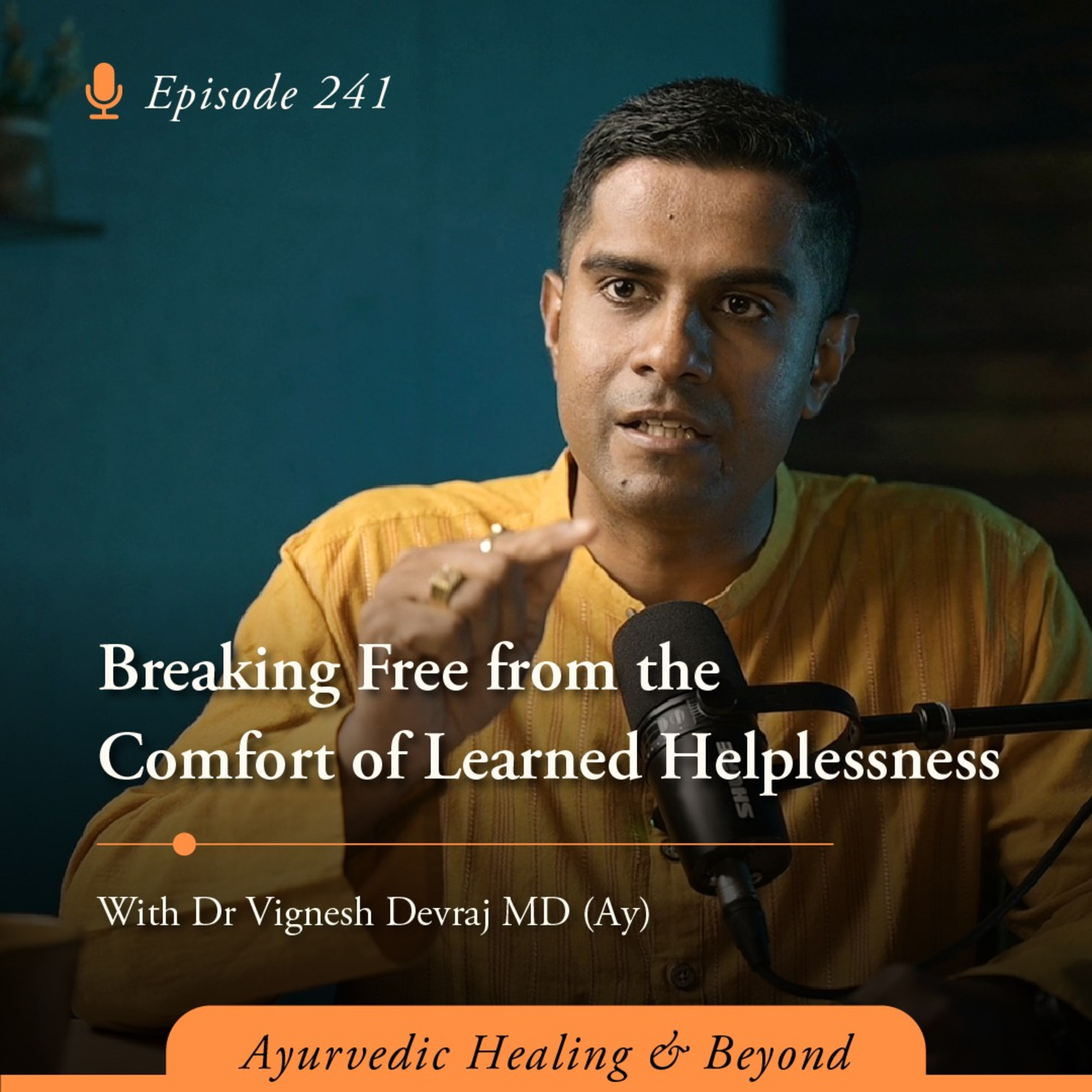 #241 Breaking Free from the Comfort of Learned Helplessness | With Dr Vignesh Devraj, MD (Ay) episode artwork