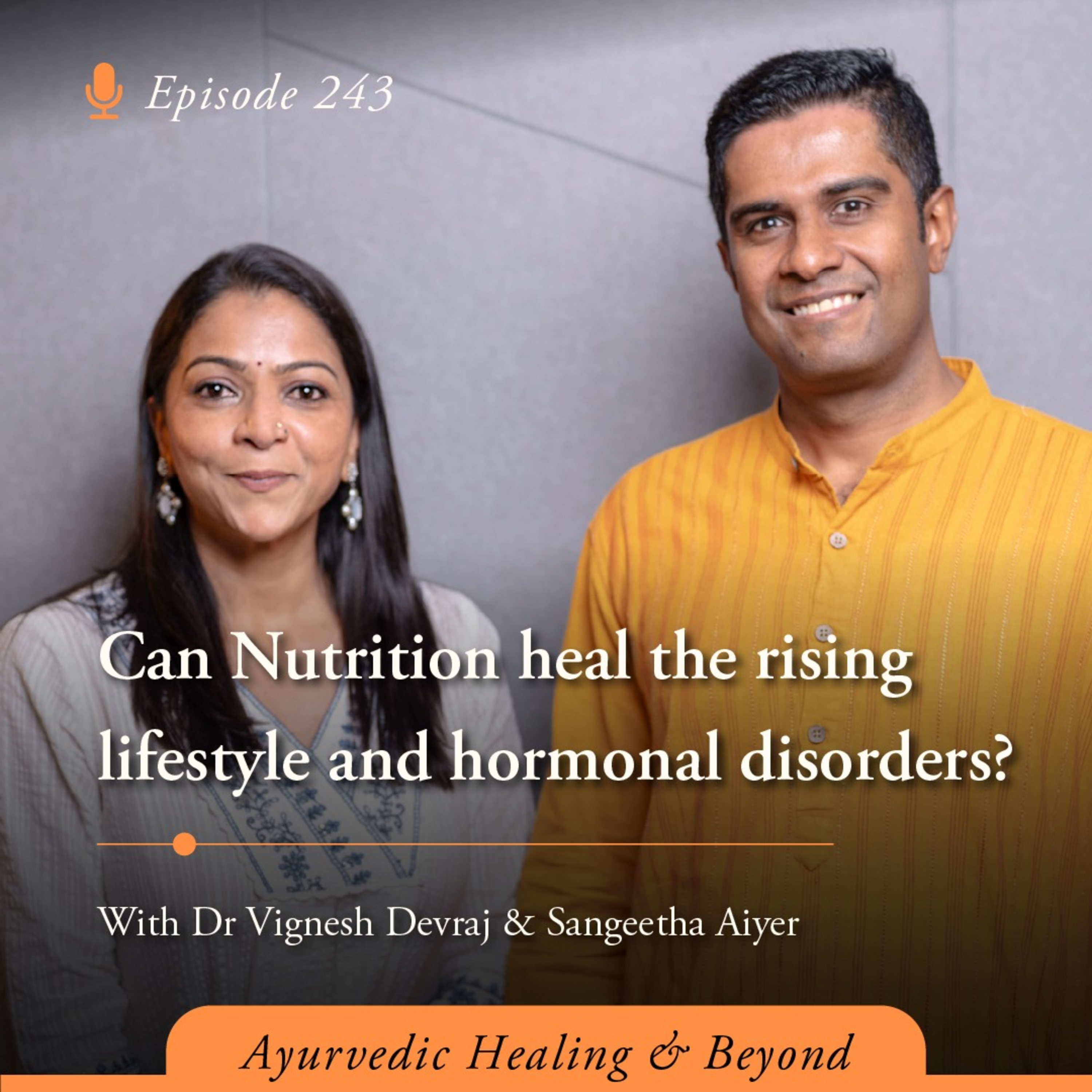 #243 Can Nutrition Heal the Rising Lifestyle and Hormonal Disorders? | Dr Vignesh Devraj MD (Ay) and Sangeetha Aiyer episode artwork