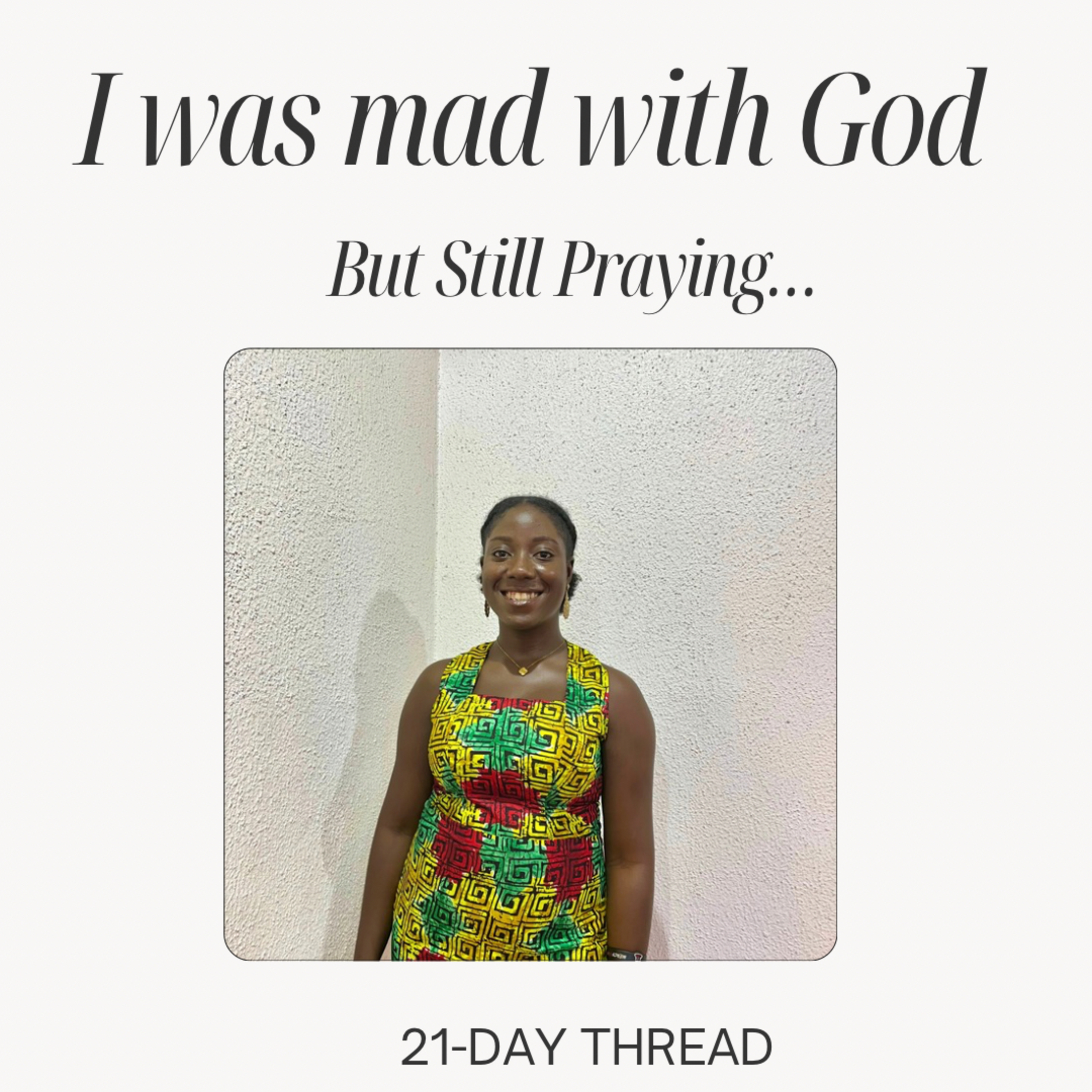 I Was Mad With God But Still Praying