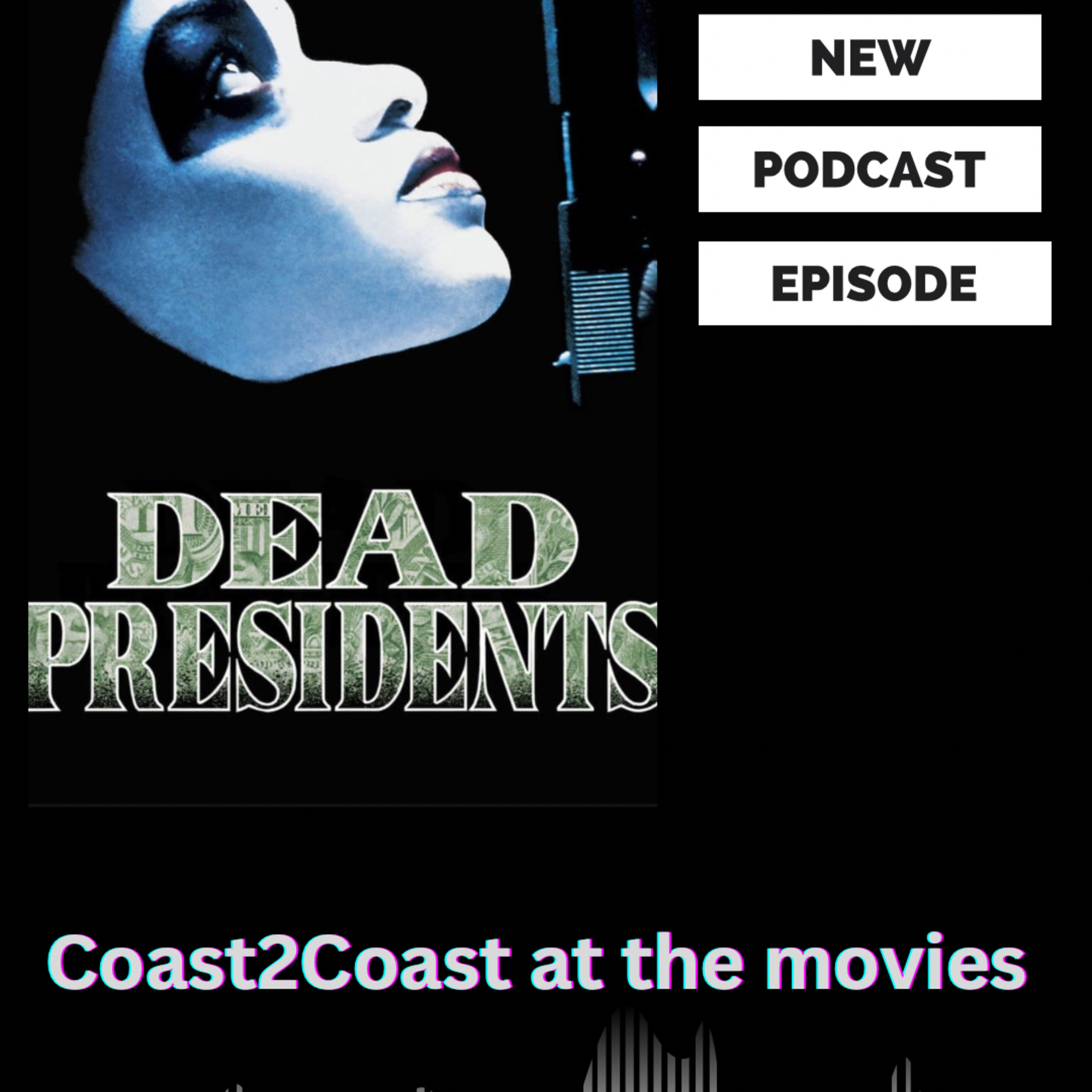 Ep#154 "Dead Presidents" #Coast2CoastAtTheMovies episode artwork