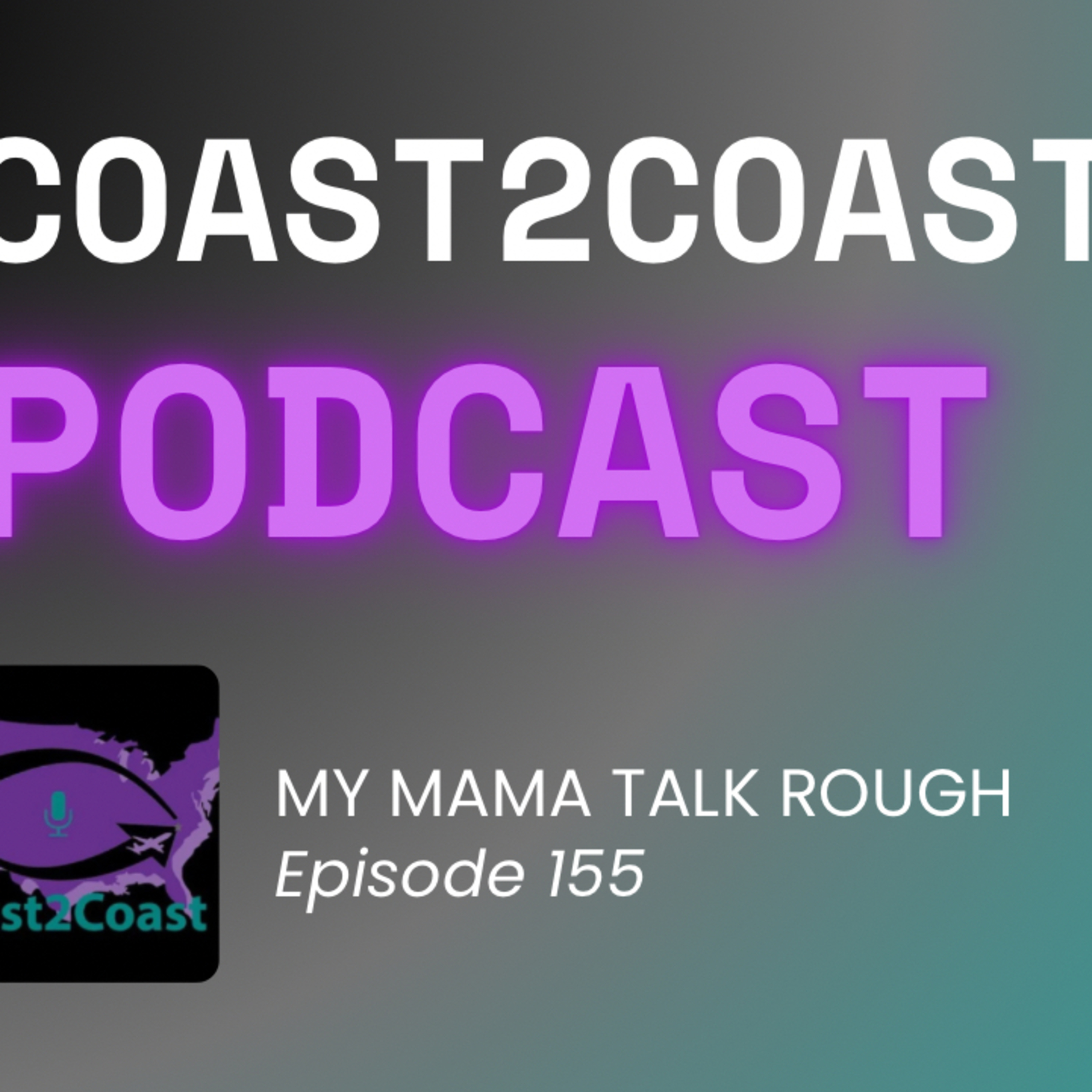 Ep#155 'My MaMa Talk Rough" episode artwork