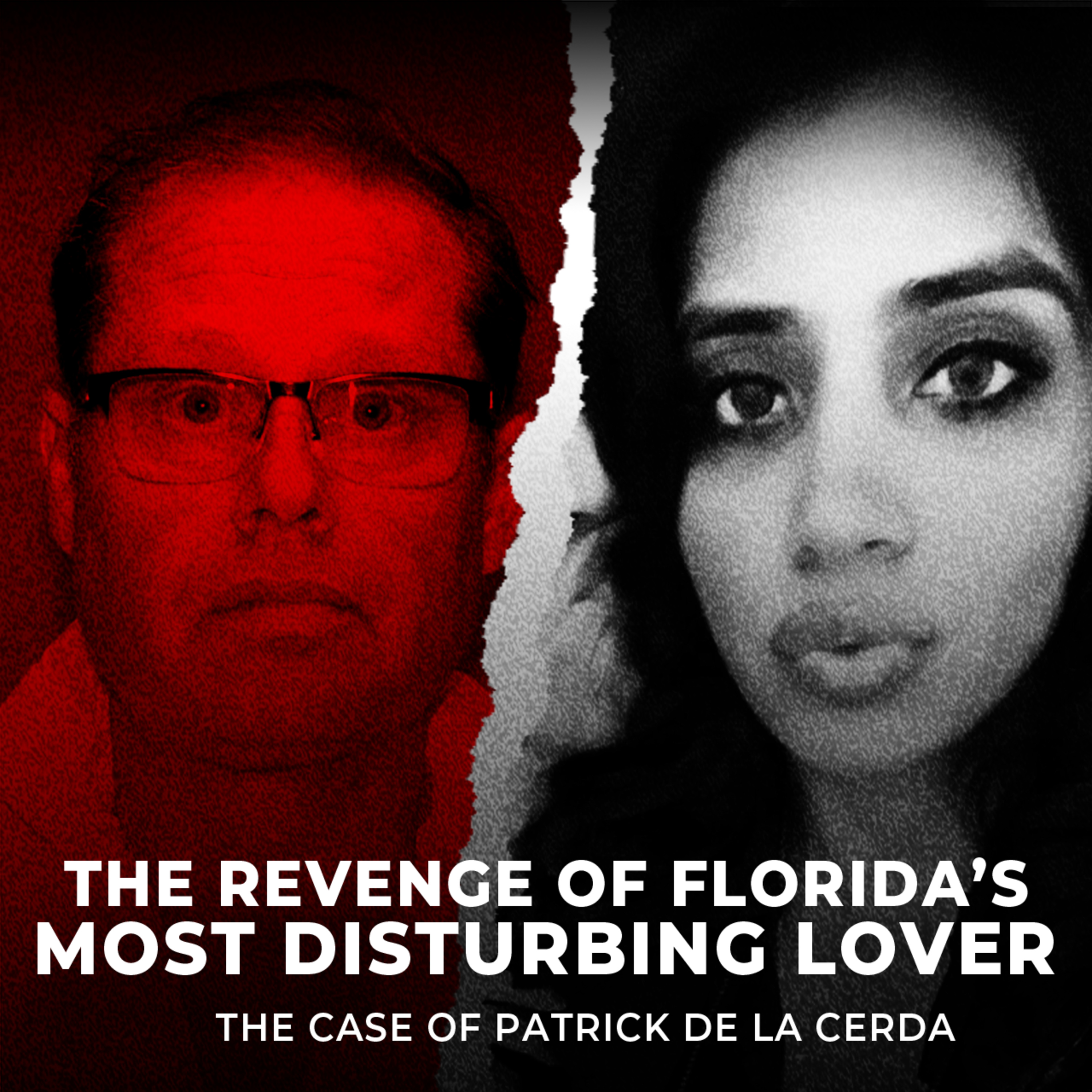 The Revenge of Florida’s Most Disturbing Lover | The Case of Patrick de la Cerda | UNSEEN