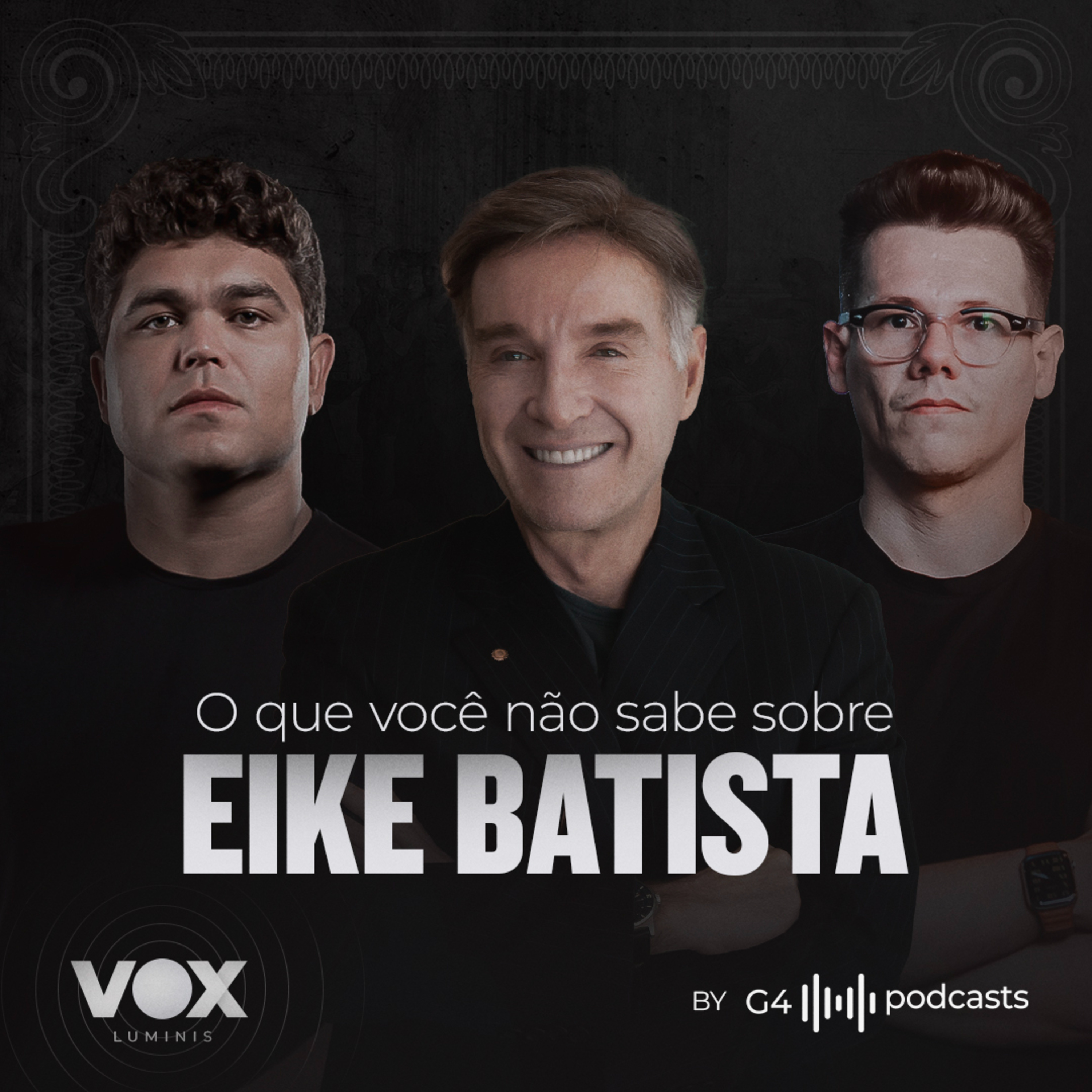 EIKE: PODER, NEGÓCIOS E CONTROVÉRSIAS | Vox Luminis Podcast