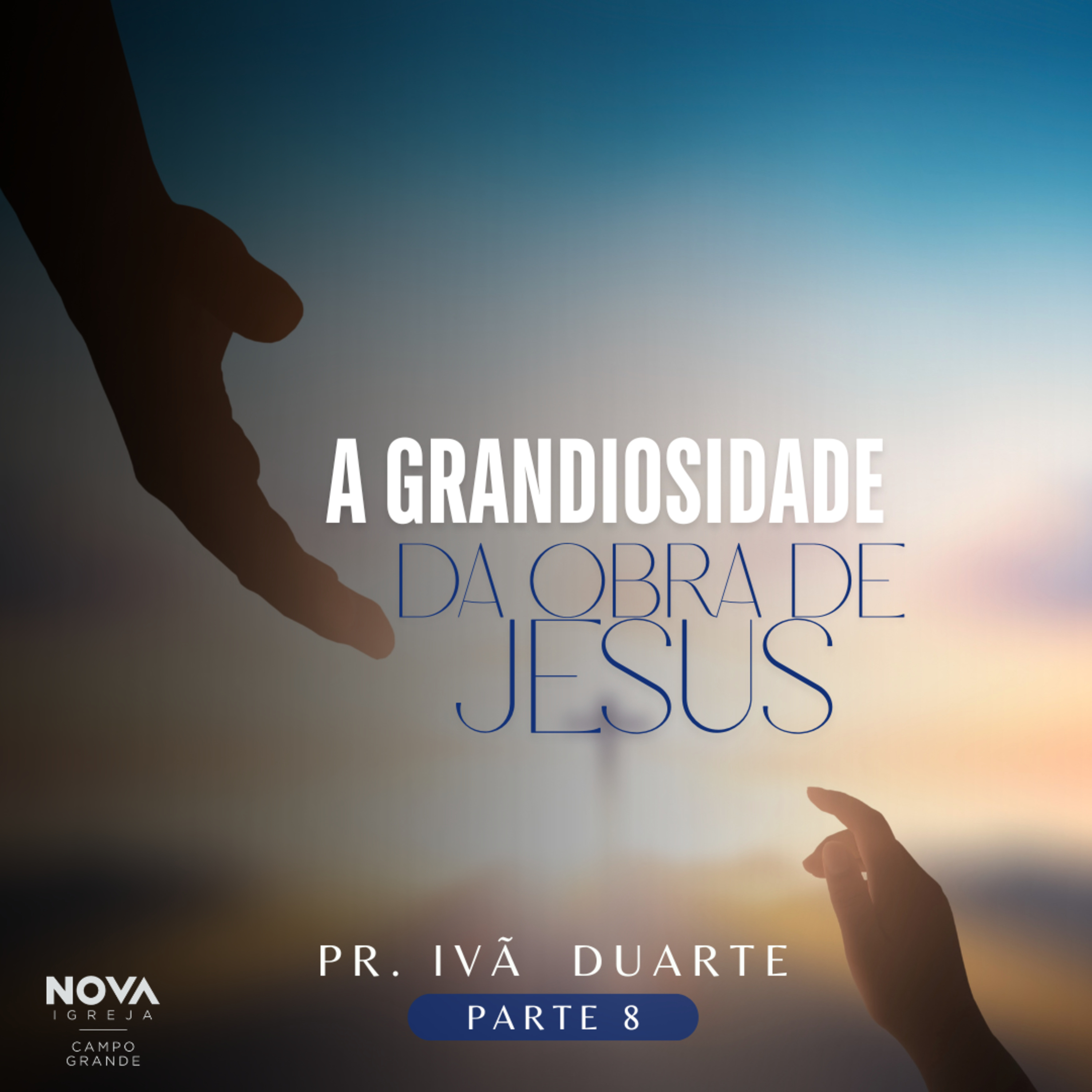 A Grandiosidade da Obra de Jesus - Parte 8 episode artwork