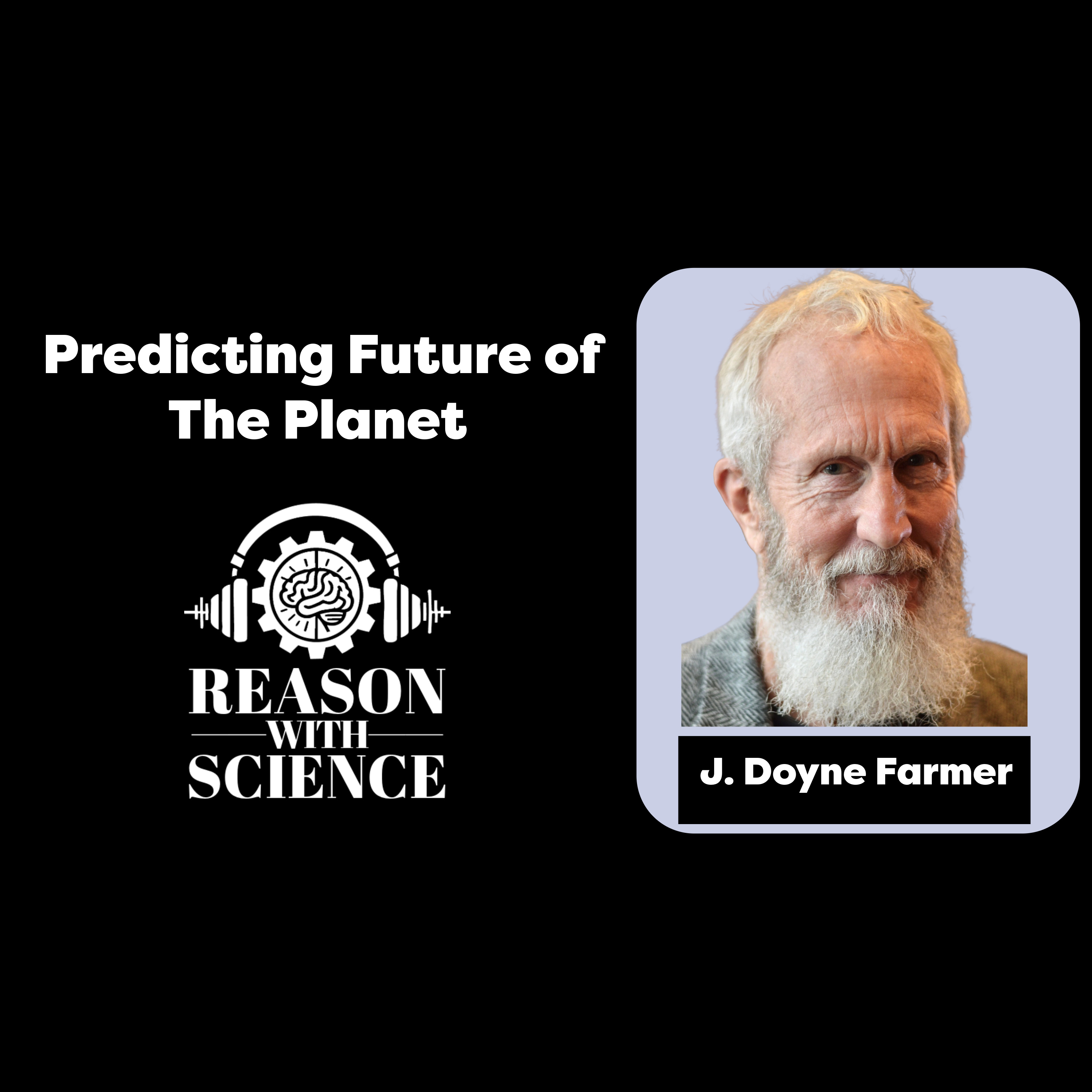 Predicting future of the Planet with J. Doyne Farmer I Reason with Science | Complexity Economics