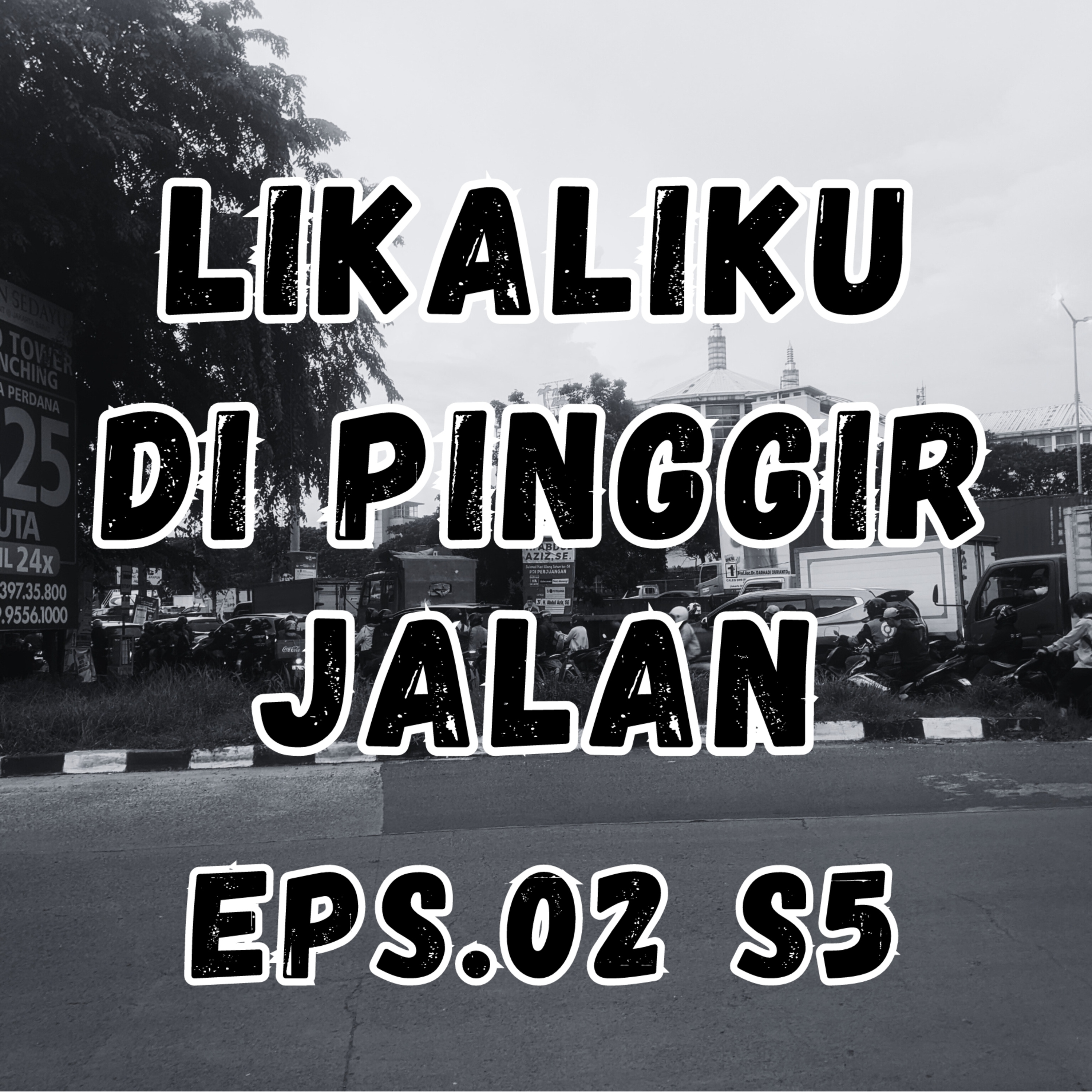 Lika Liku Di Pinggir Jalan Eps.02 S5 episode artwork