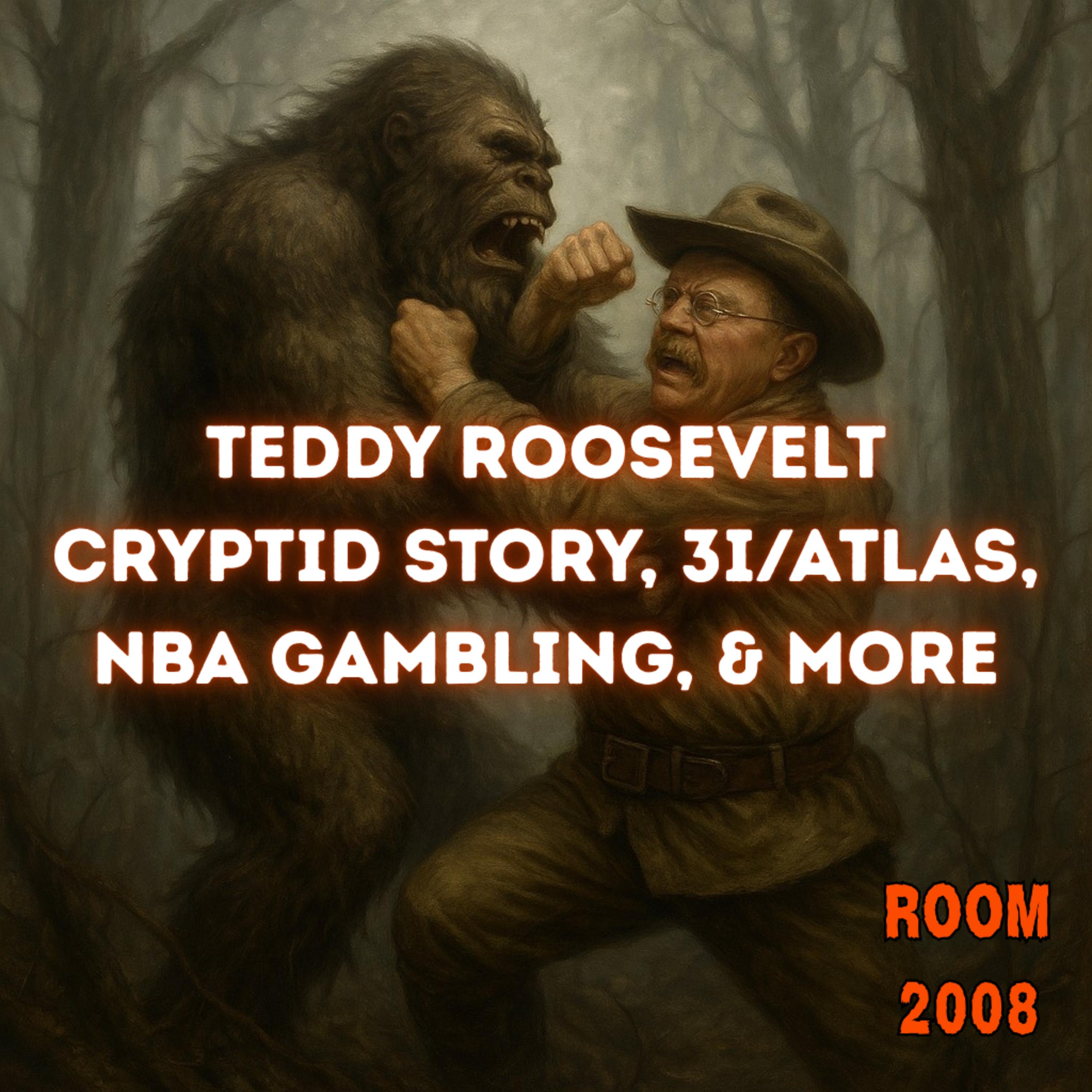 Ep 152 - Teddy Roosevelt Cryptid Story, 3I/Atlas, NBA Gambling, & More episode artwork