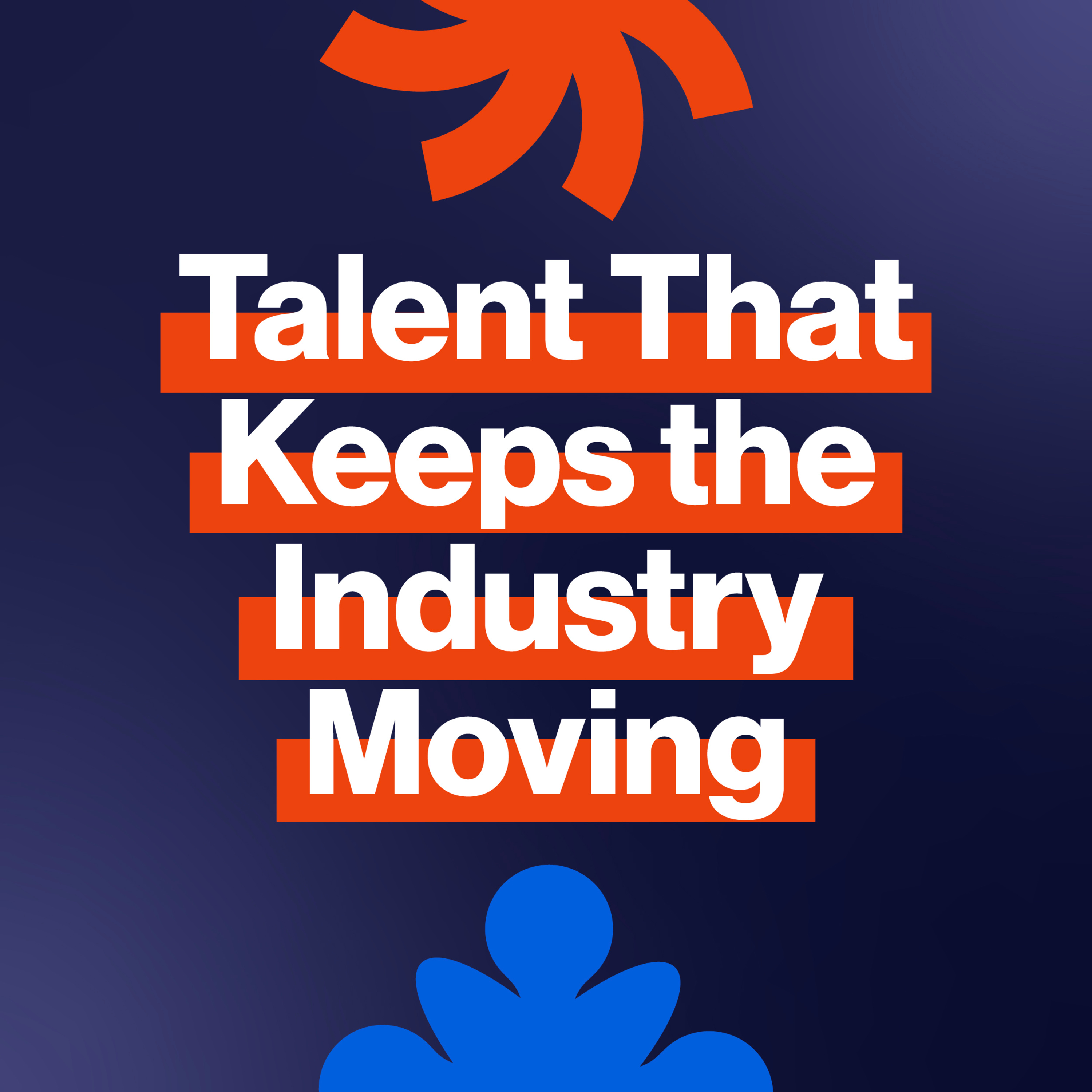 EP242: Talent that keeps the industry moving episode artwork