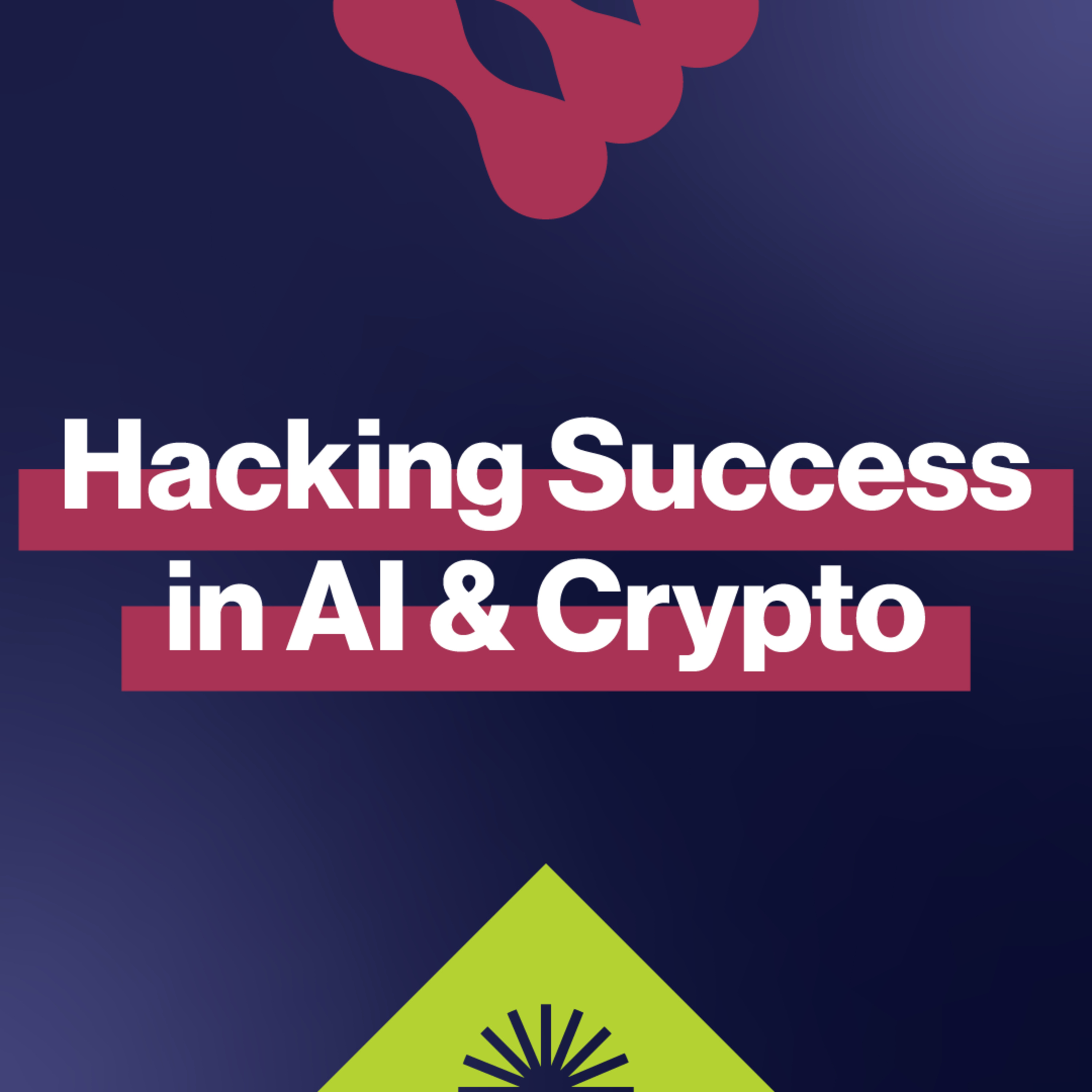 EP269: Hacking Success in The Age of AI & Crypto episode artwork