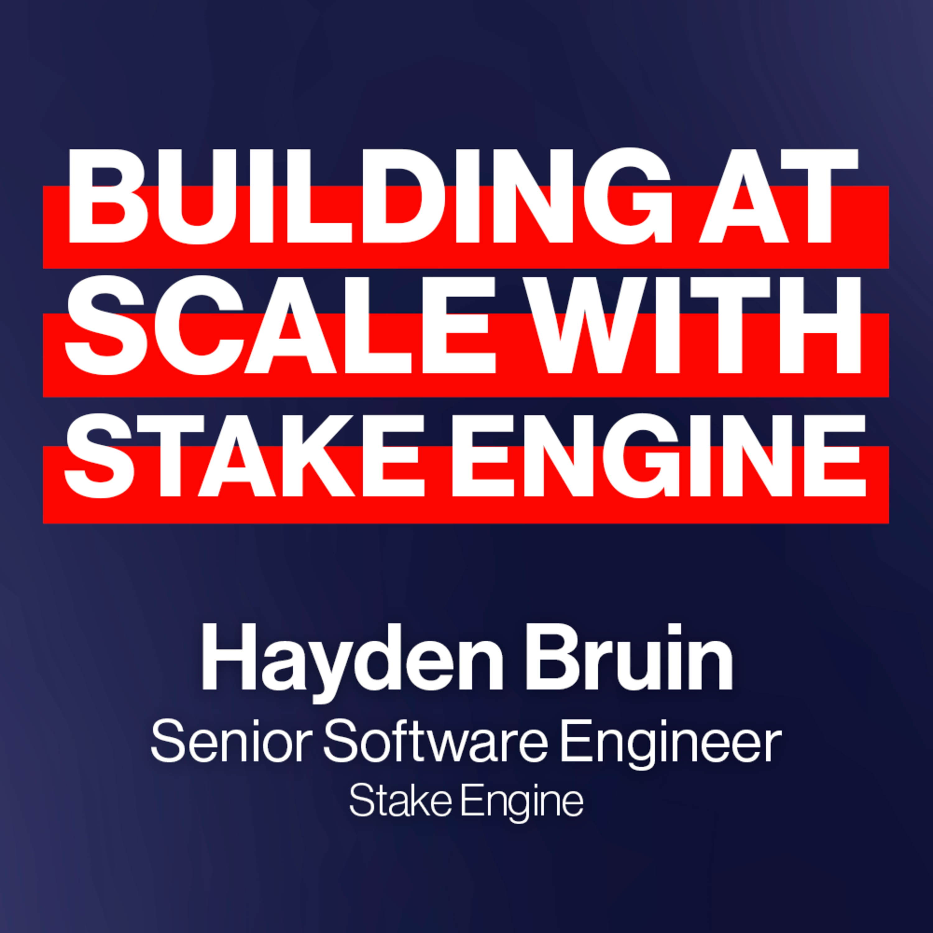EP352: Building at Scale with Stake Engine | Hayden Bruin Interview at SiGMA episode artwork