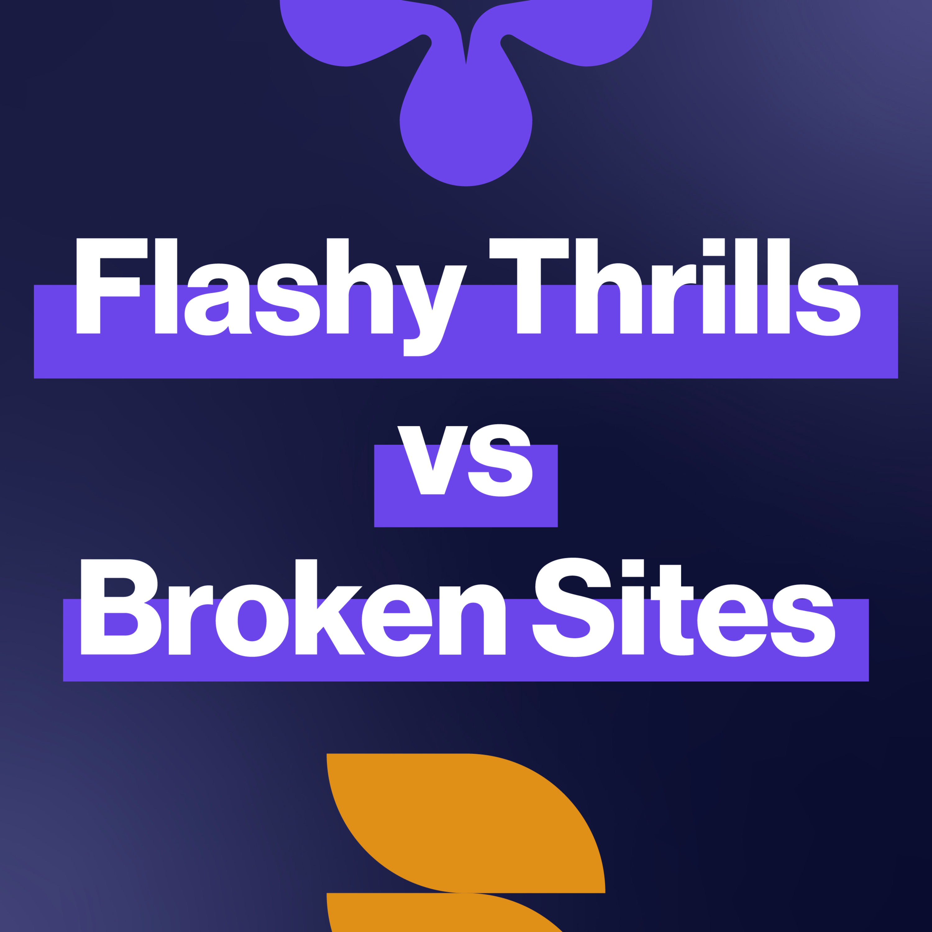EP407: Flashy thrills vs broken sites episode artwork