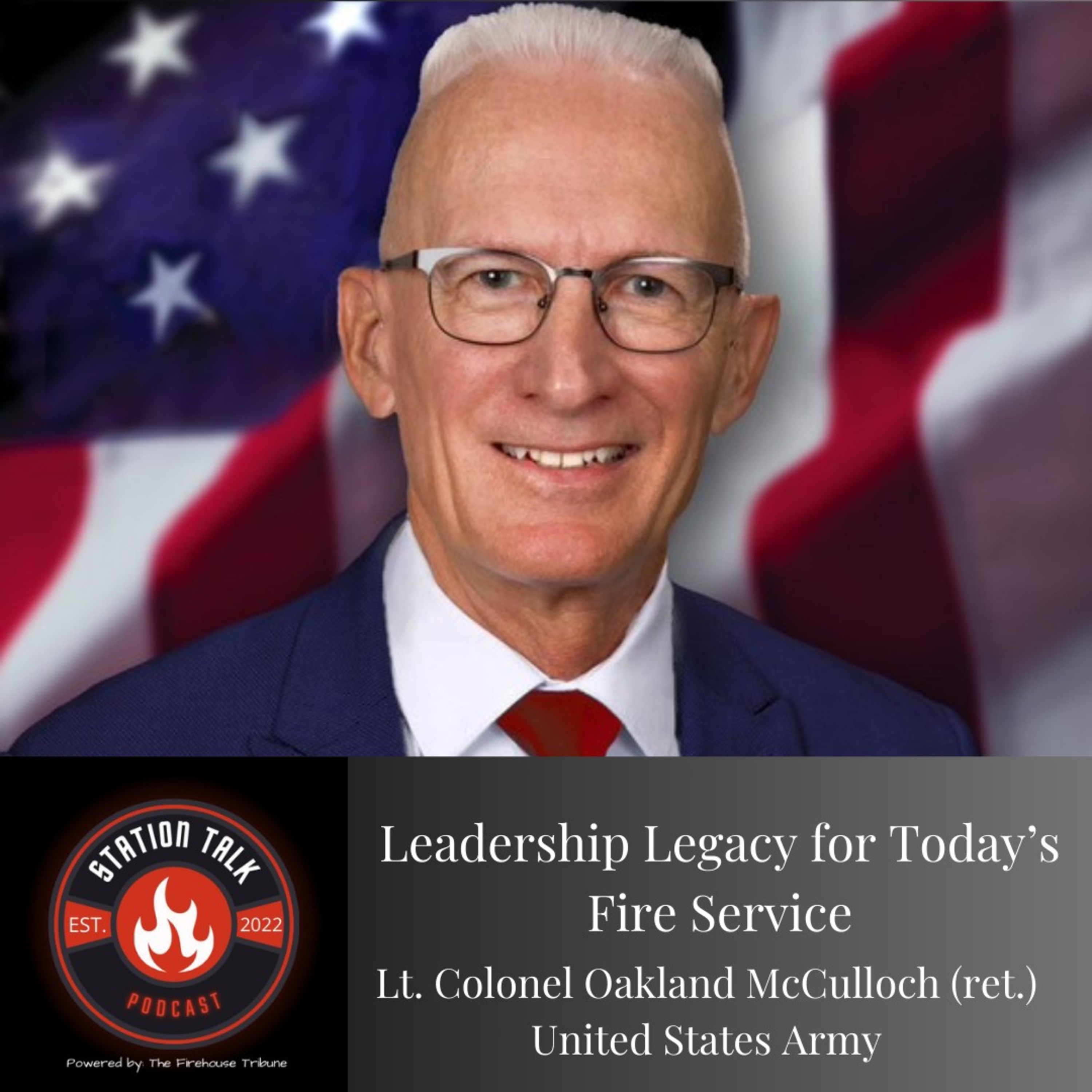 Leadership Legacy for Today's Fire Service w/Retired U.S. Army Lt. Colonel Oakland McCulloch episode artwork