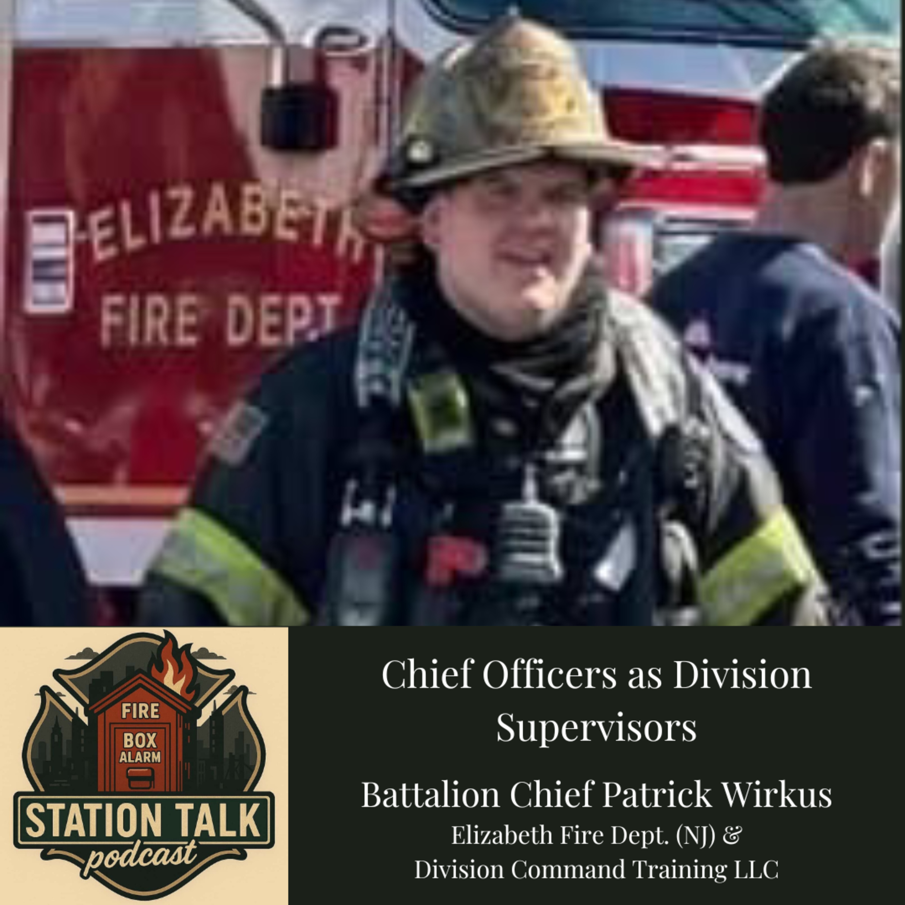 Chief Officers as Division Supervisors w/Battalion Chief Patrick Wirkus (Elizabeth FD, NJ)