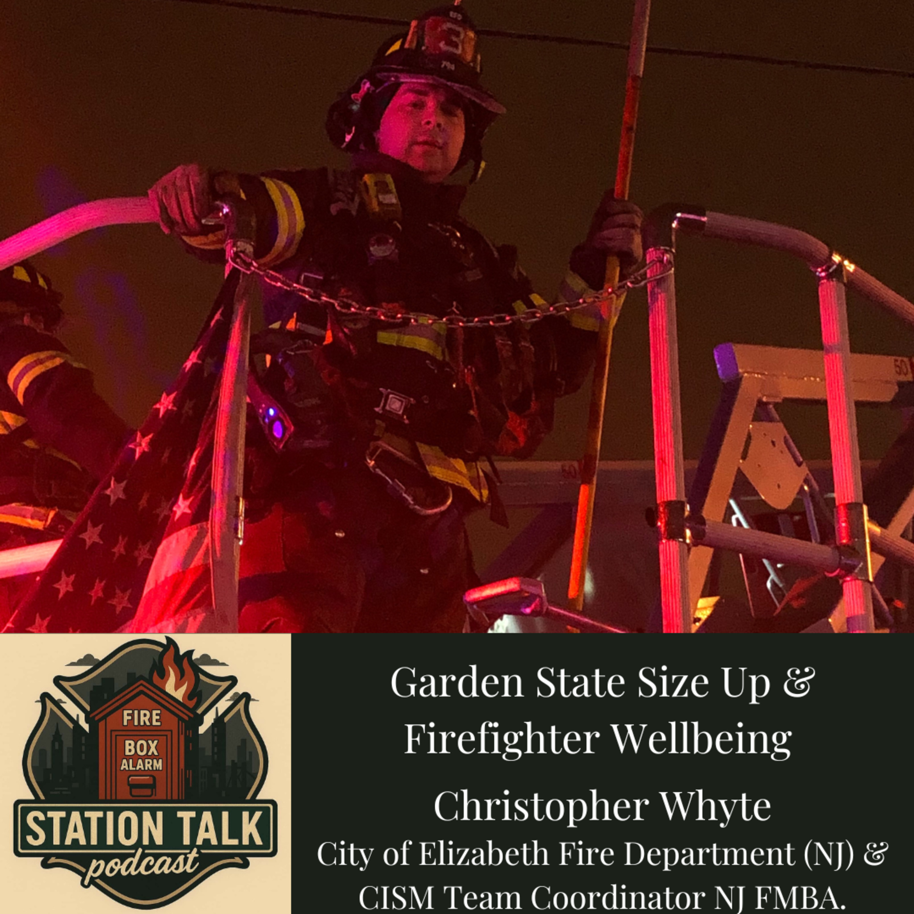 Garden State Size Up & Firefighter Wellbeing w/FF Chris Whyte - City of Elizabeth (NJ)