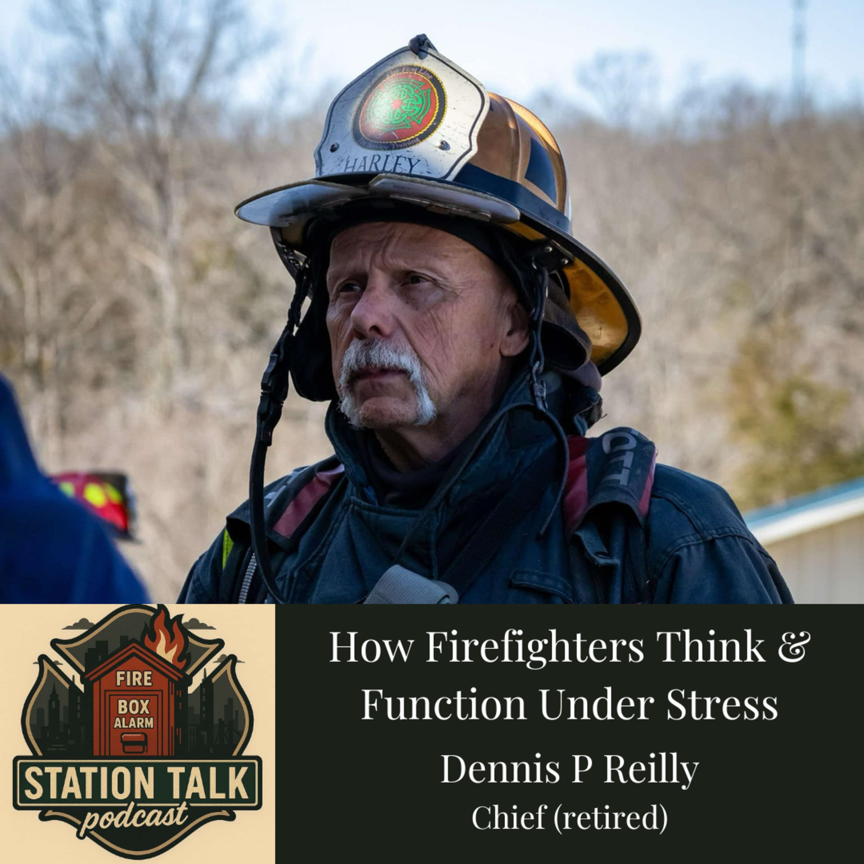 How Firefighters Think & Function Under Stress w/Chief Dennis P. Reilly (retired)