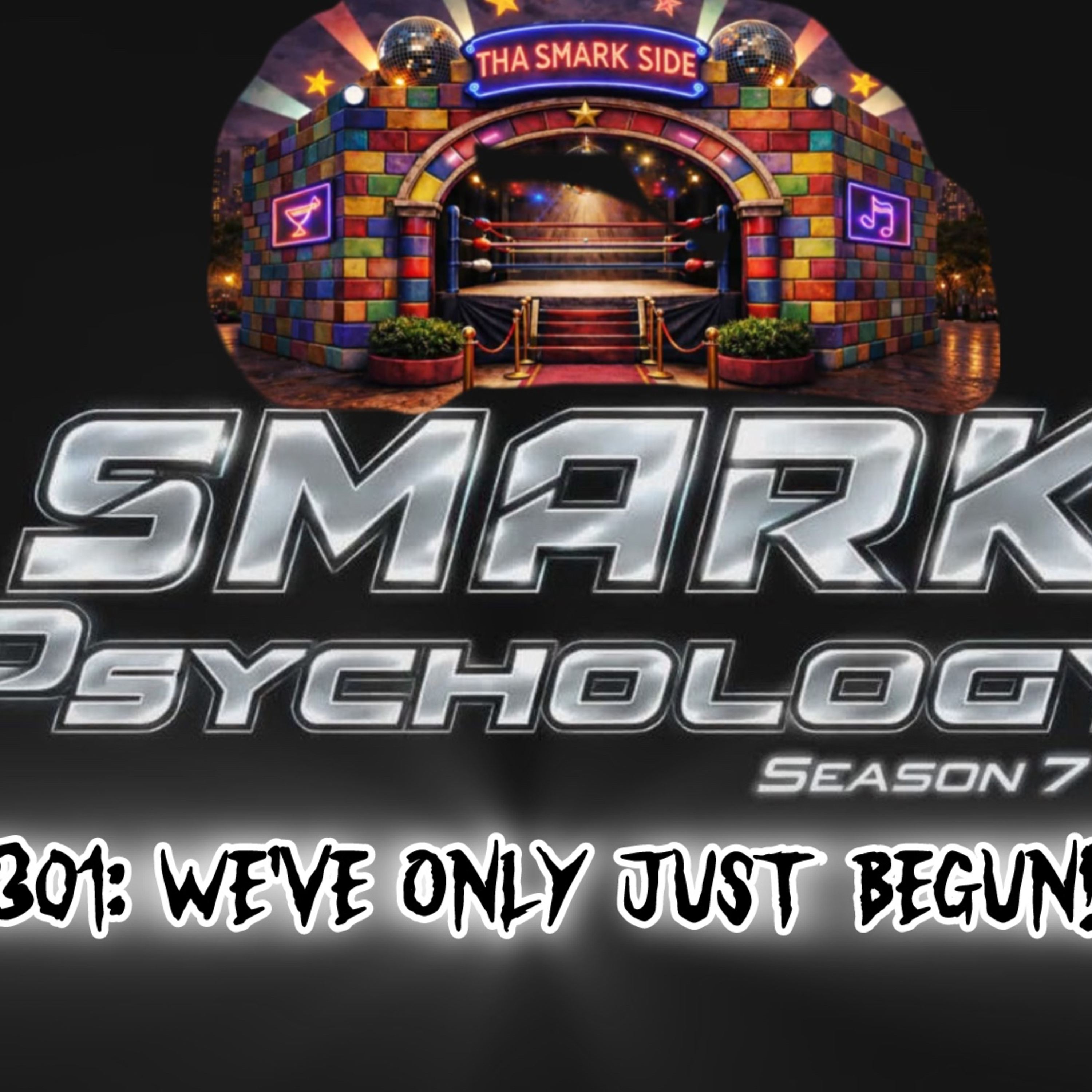 SMARK PSYCHOLOGY S7 EP 301: WE'VE ONLY JUST BEGUN!!!!!! episode artwork