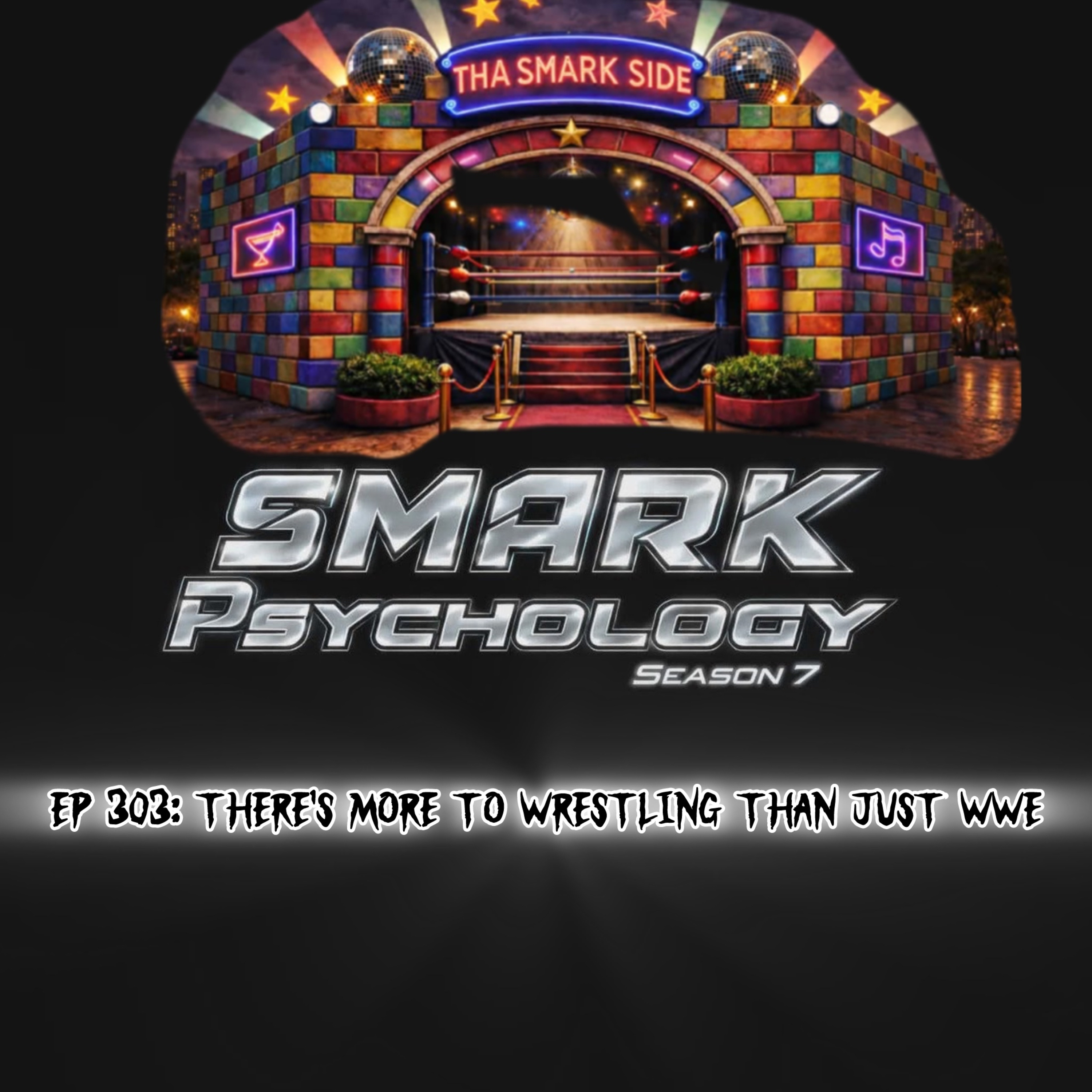 SMARK PSYCHOLOGY S7 EP 303: THERE'S MORE TO WRESTLING THAN JUST WWE episode artwork