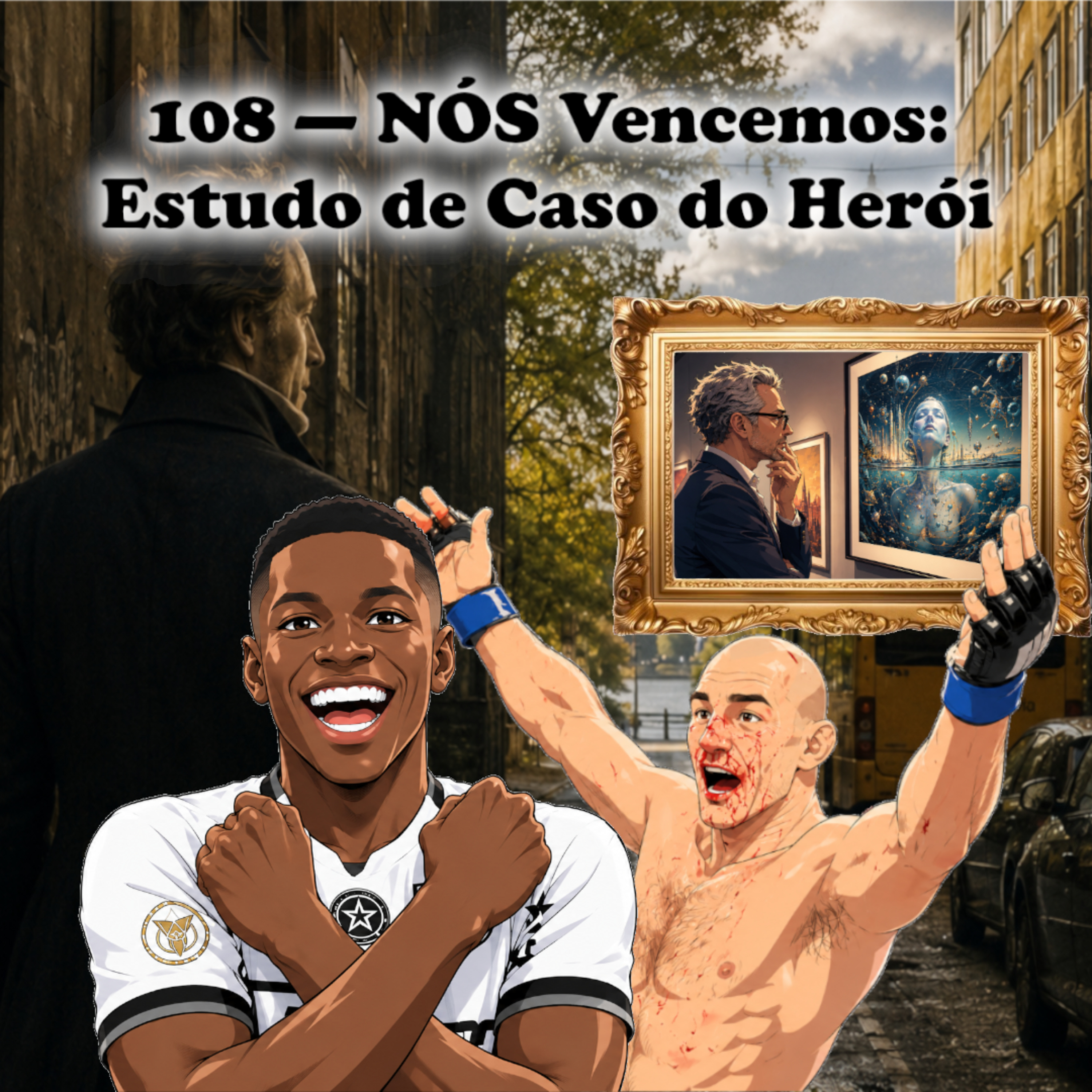 108 — NÓS Vencemos: Estudo de Caso do Herói episode artwork