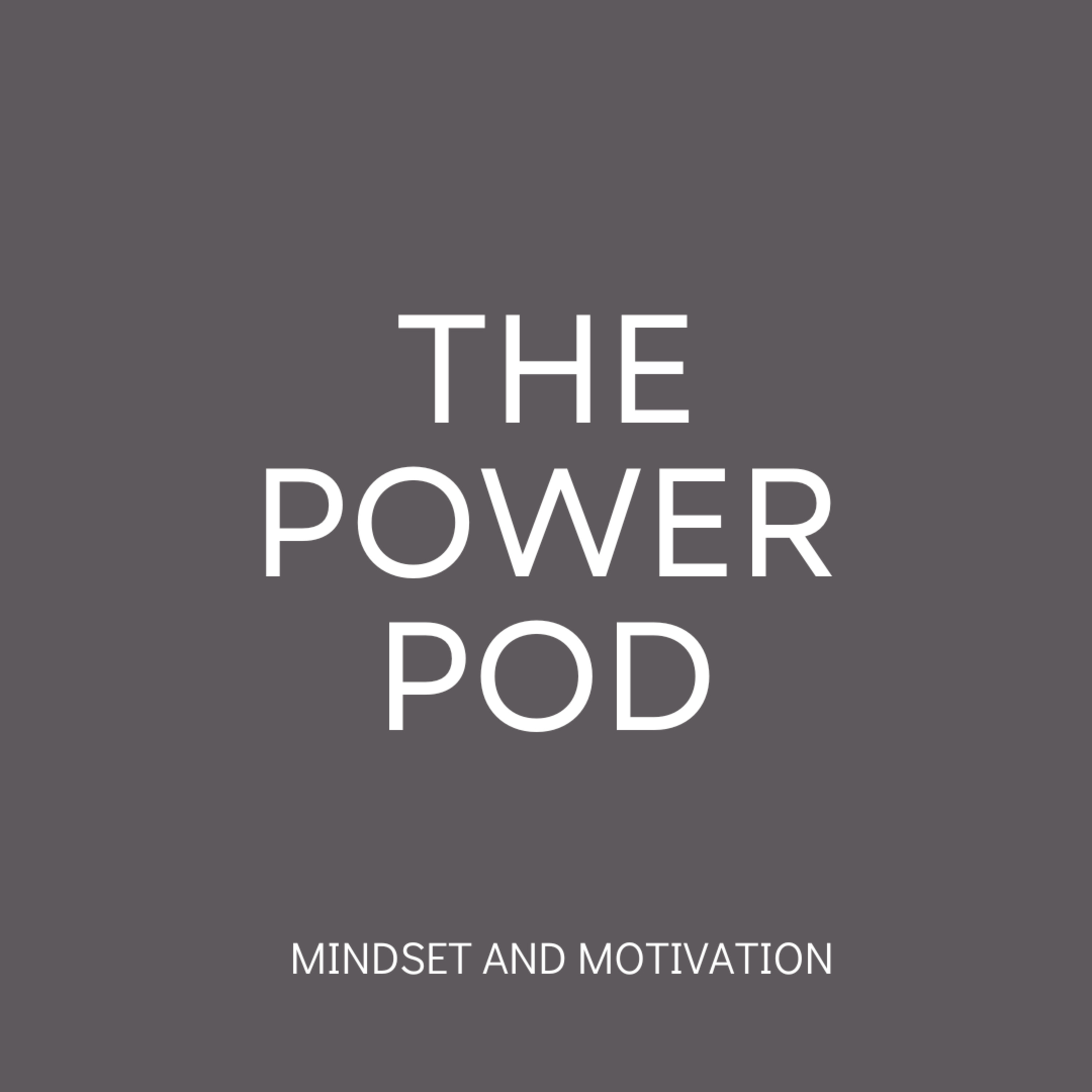 The Power Pod: Mindset and Motivation podcast cover