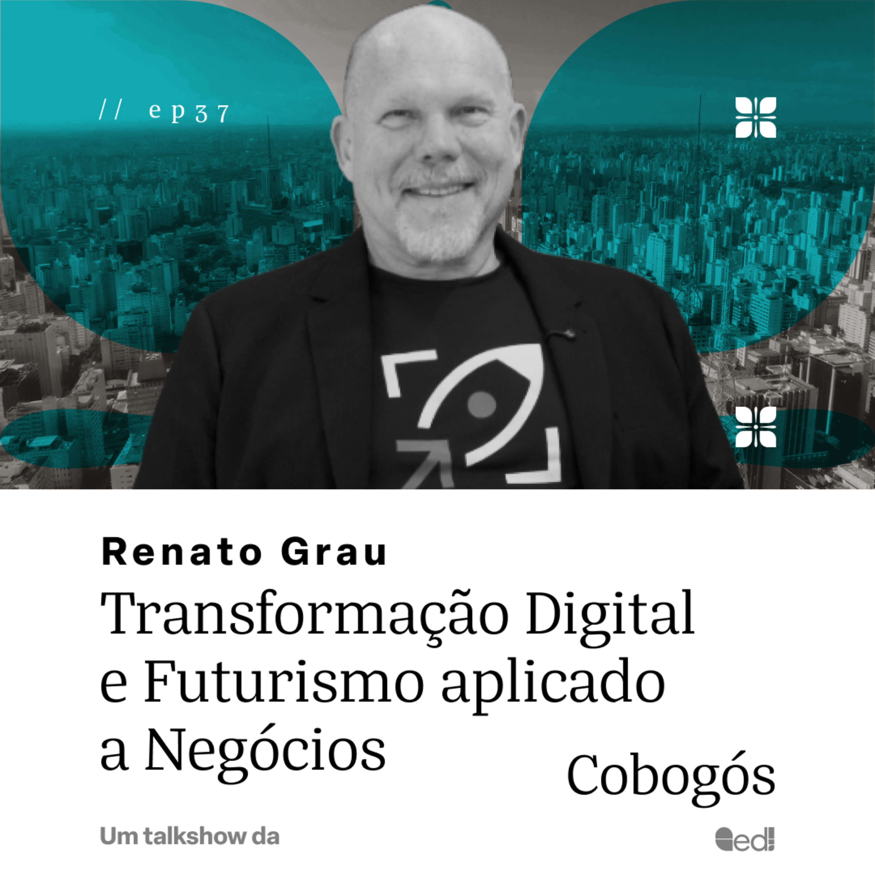 Transformação Digital e Futurismo aplicado a Negócios com Renato Grau | Cobogós EP #37 episode artwork