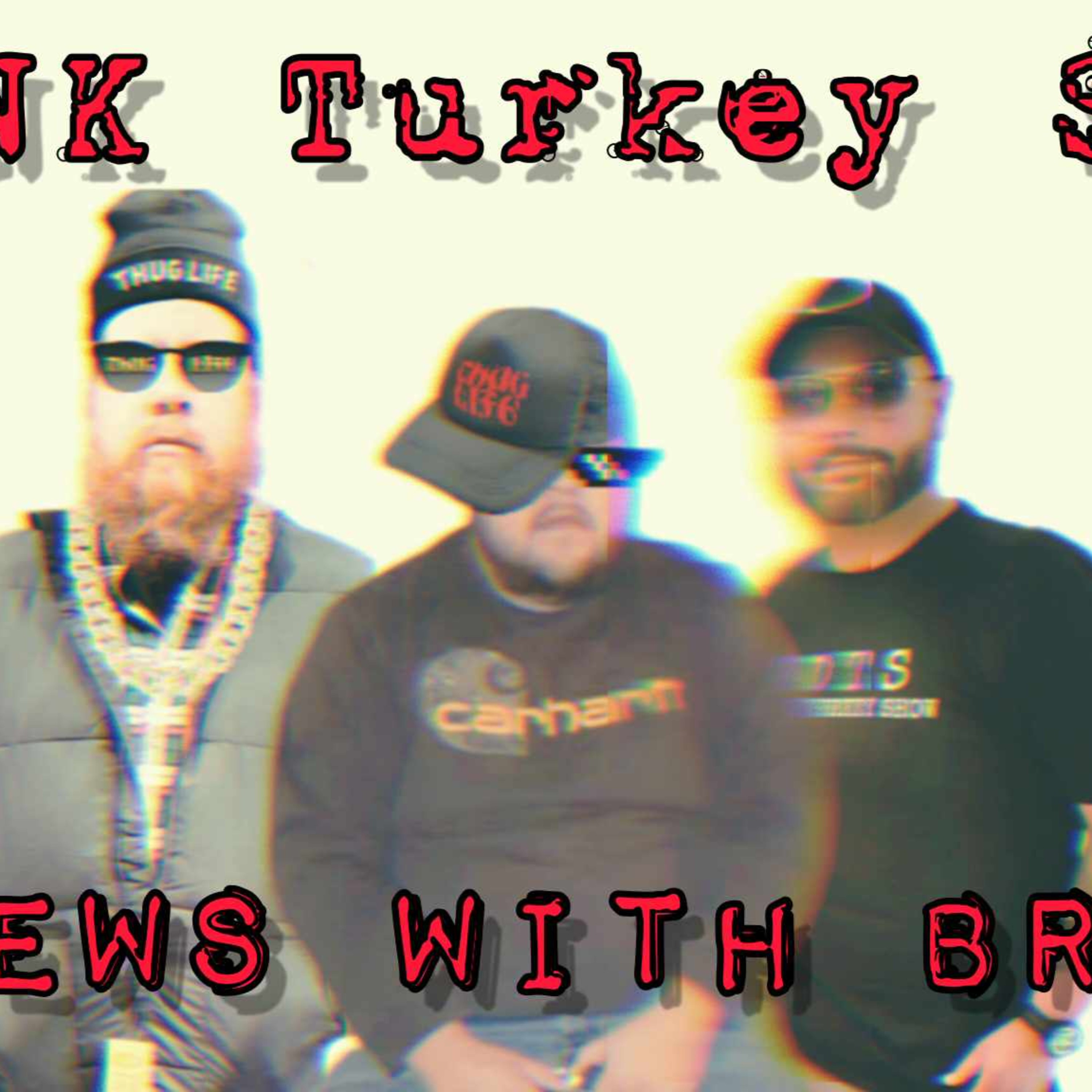 DRUNK Turkey Show: Brews With Bro's - Drinking, Conspiracies and Ufo's #thirstythursday #comedy episode artwork