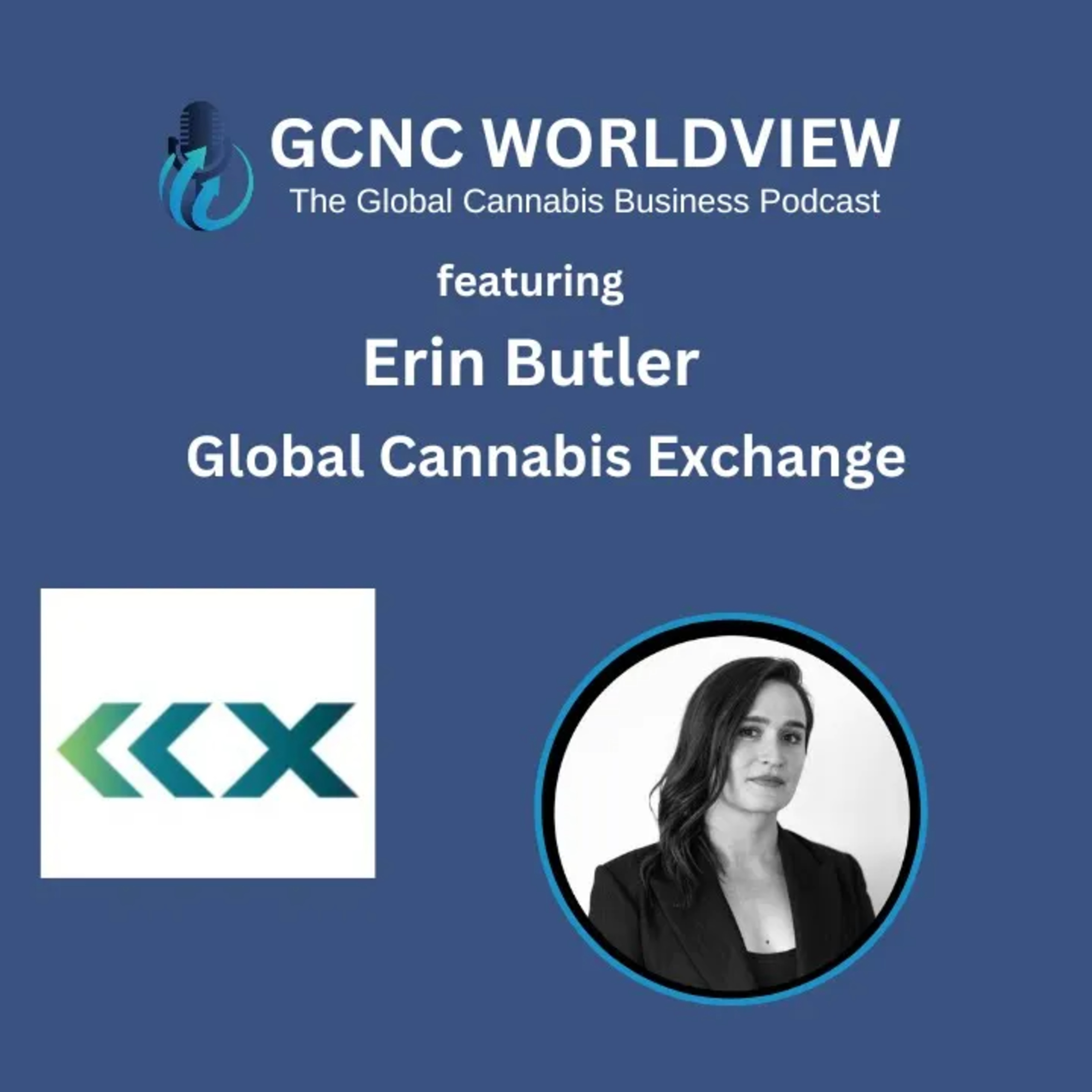 GCNC World View: The Global Cannabis Business Podcast