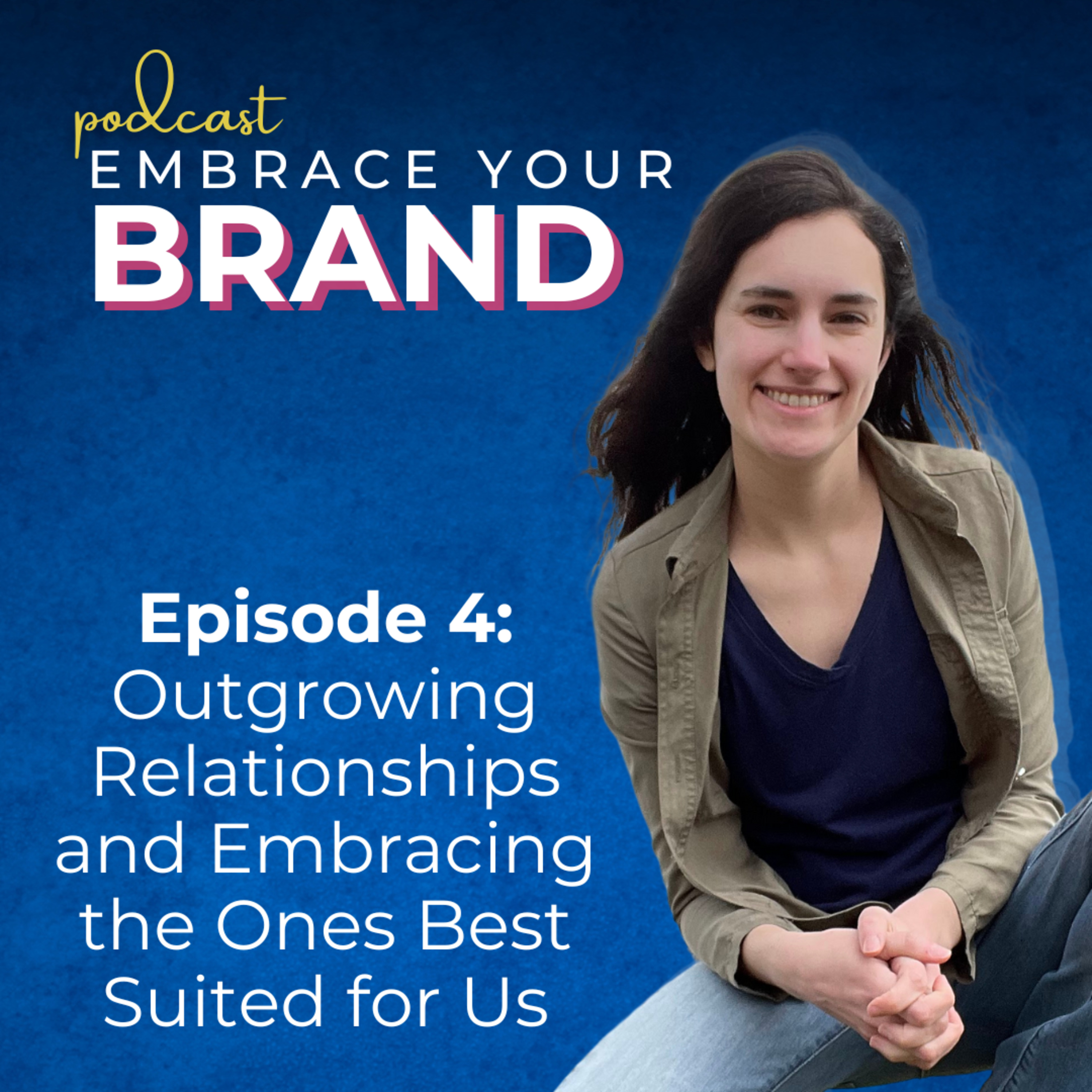Ep. 4 - Outgrowing relationships and embracing the ones best suited for us episode artwork