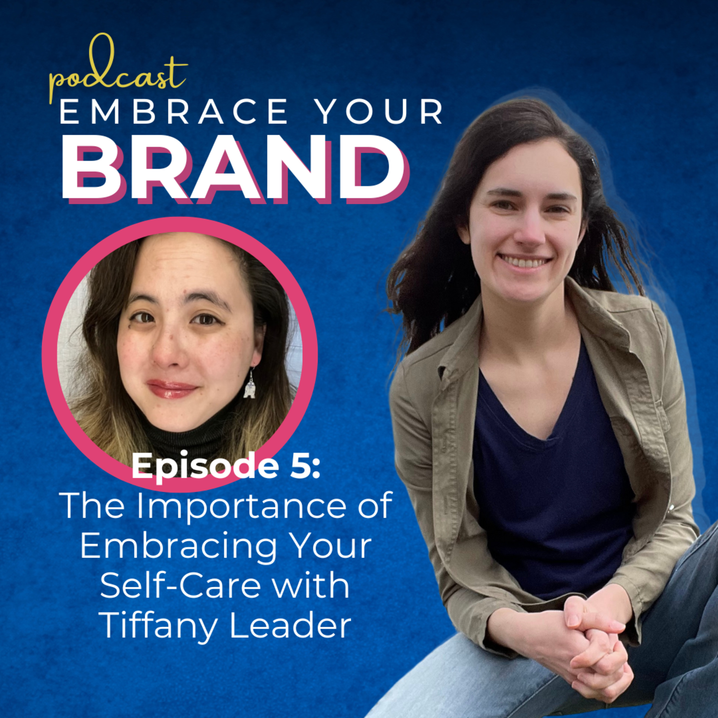 Ep. 5 - The Importance of Embracing Your Self-Care with Tiffany Leader episode artwork