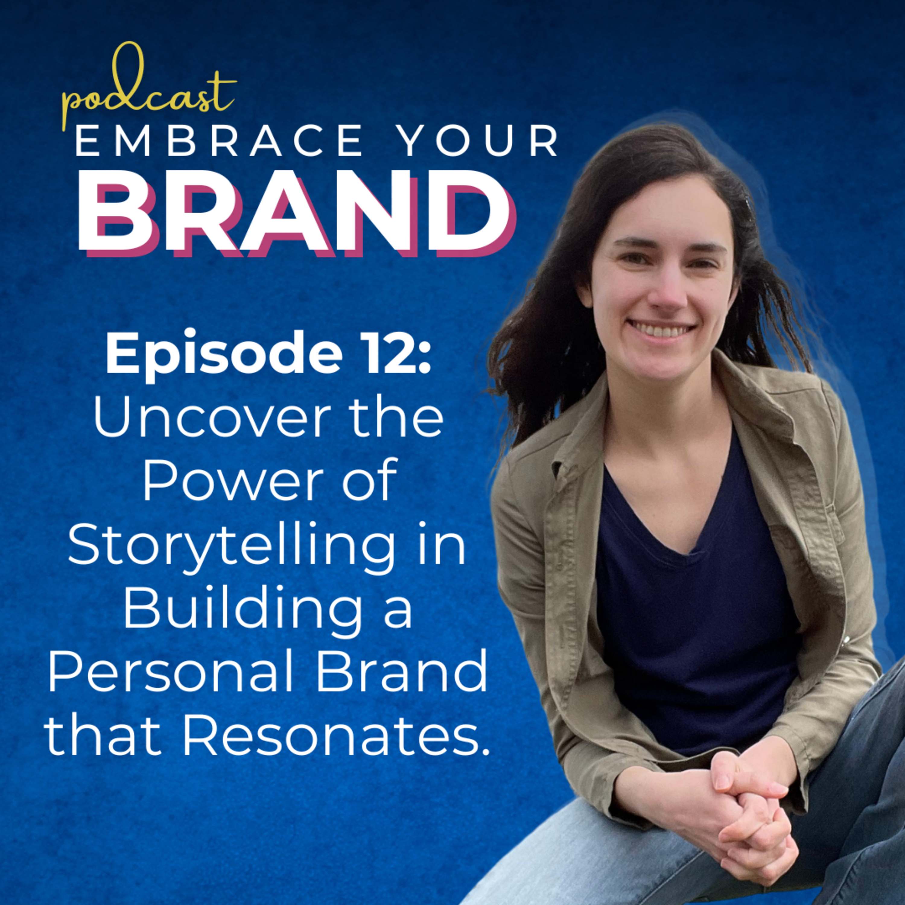 Ep. 12 - Uncover the Power of Storytelling in Building a Personal Brand that Resonates episode artwork