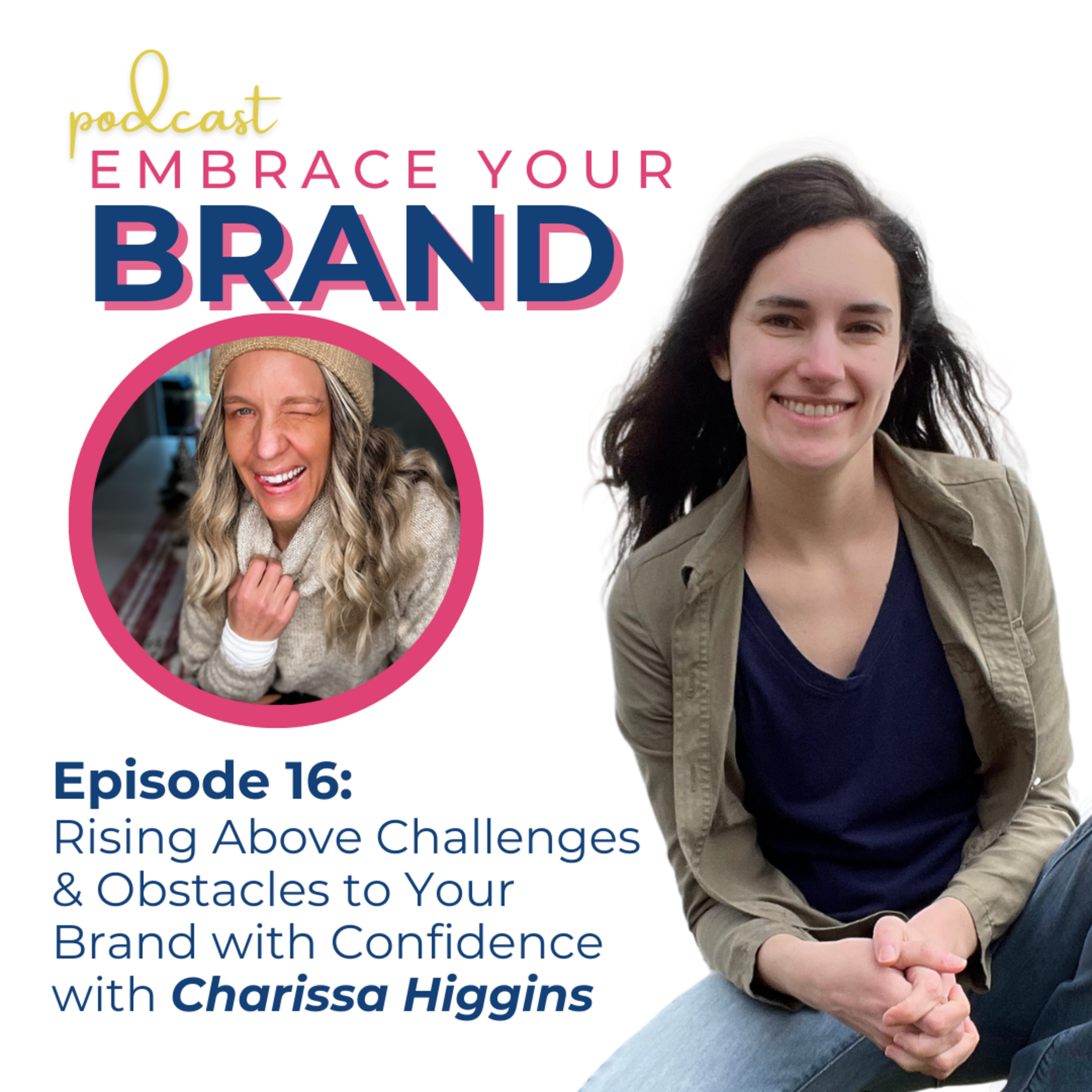 Ep. 16 - Rising Above Challenges & Obstacles to Your Brand with Confidence with Charissa Higgins episode artwork