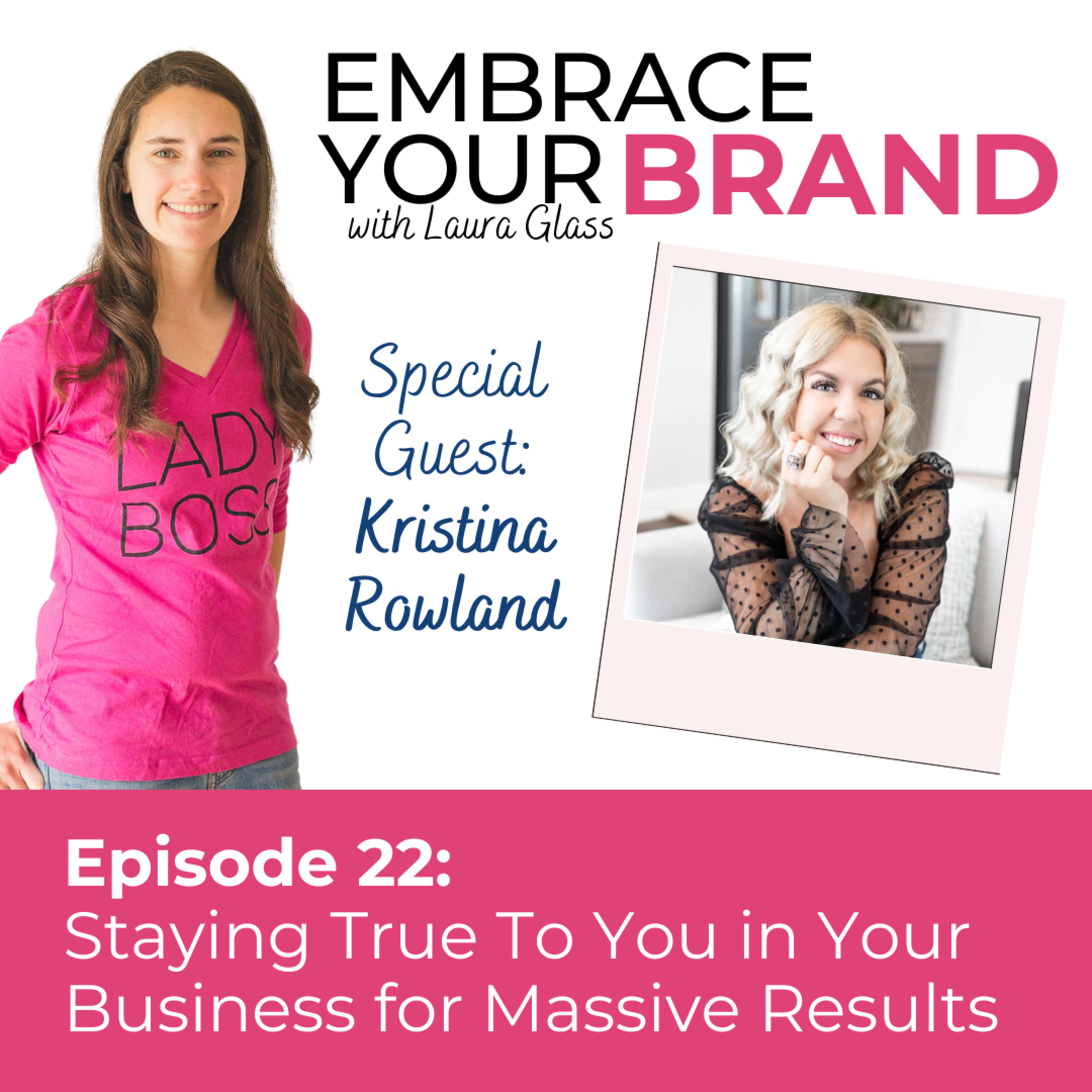Ep. 22 - Staying True To You in Your Business for Massive Results with Kristina Rowland episode artwork