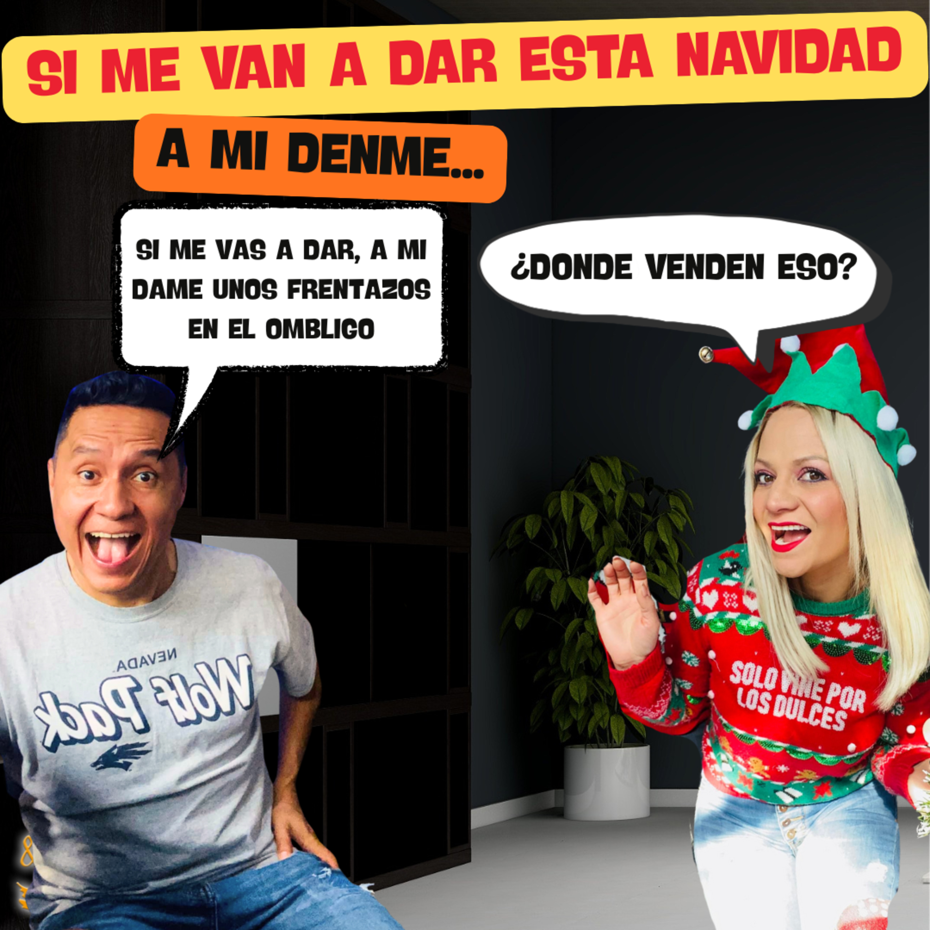 SI ME VAN DAR ESTA NAVIDAD, A MI DENME SI ME VAN DAR ESTA NAVIDAD, A MI DENME