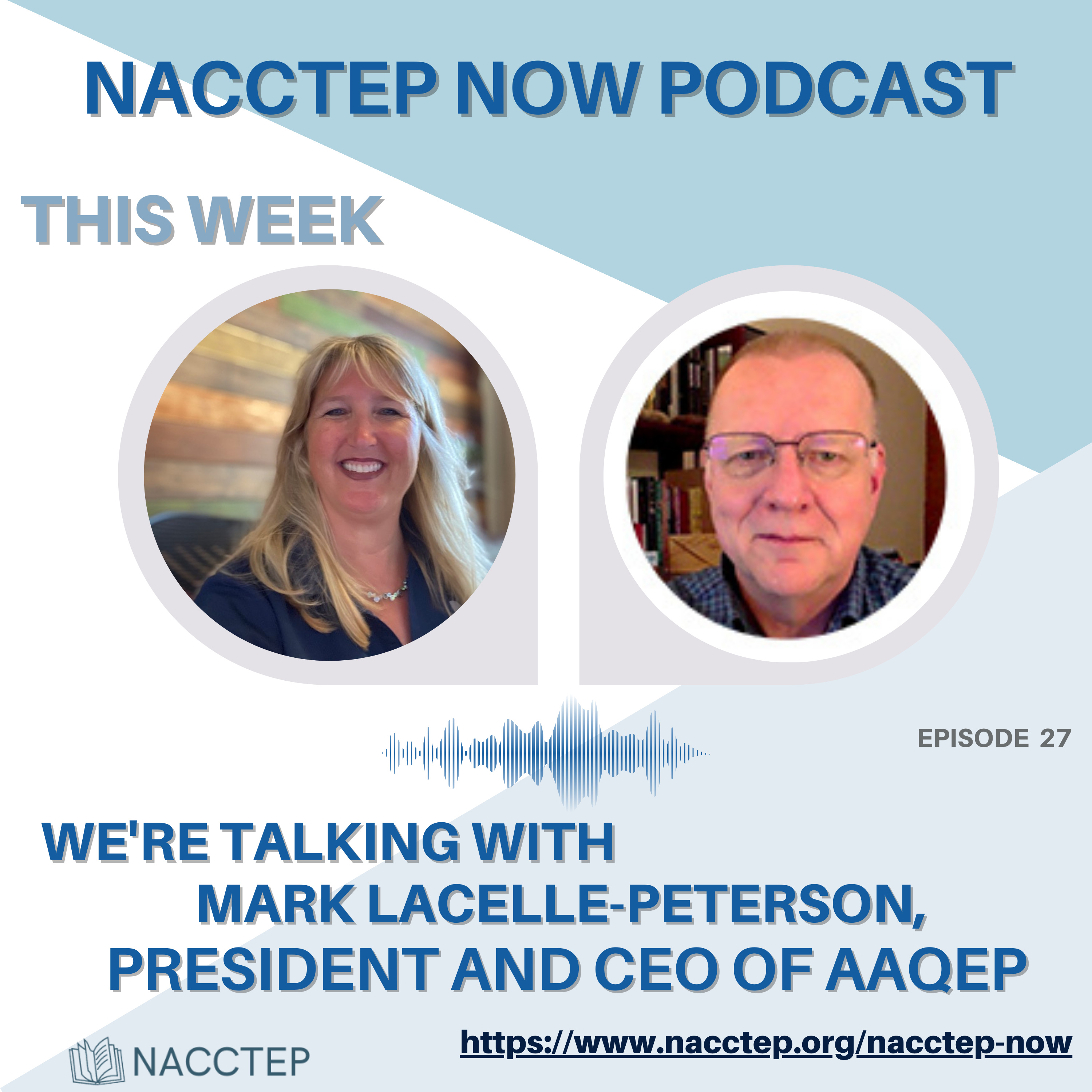 NACCTEP Now with Mark LaCelle-Peterson of AAQEP episode artwork