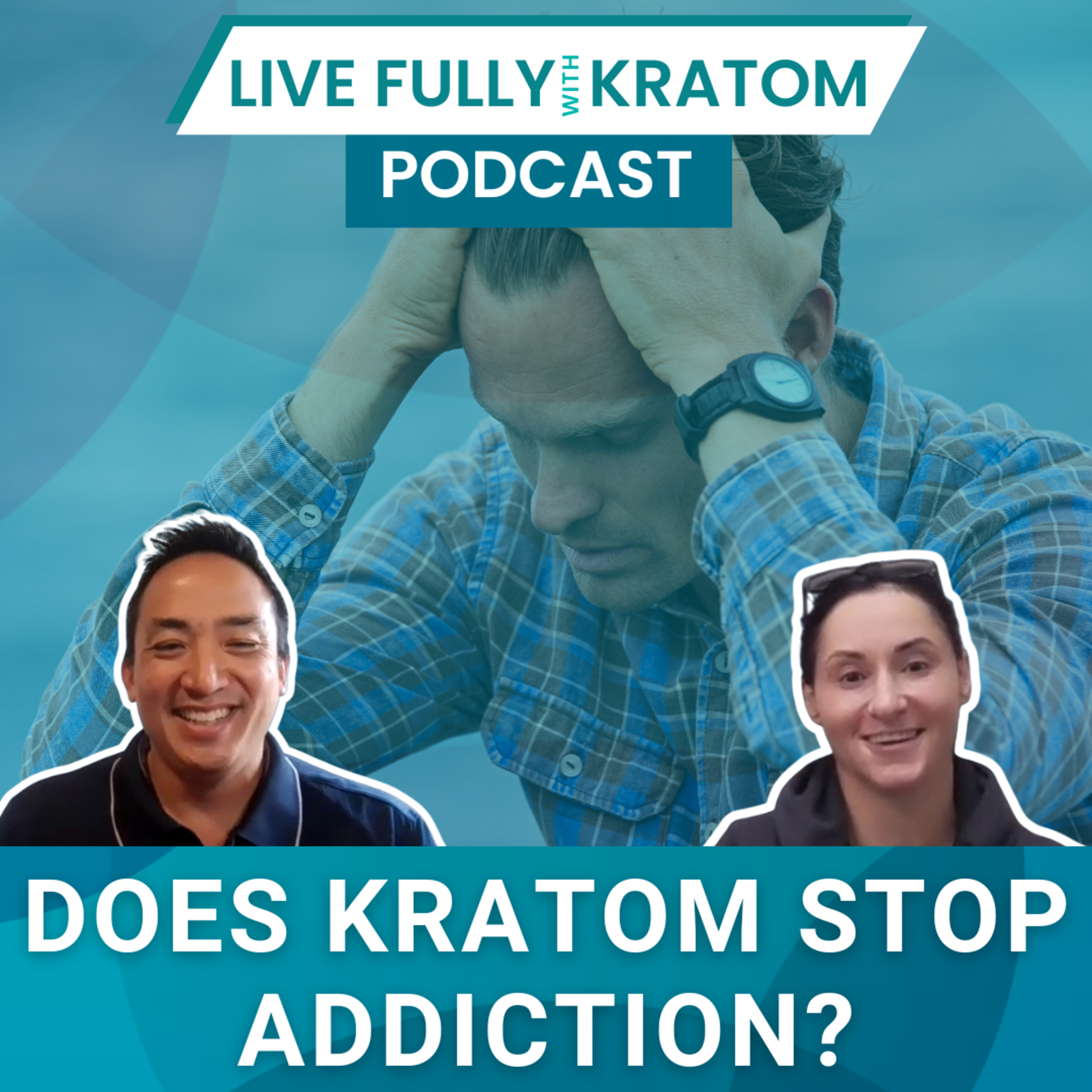 Does Kratom Stop Addiction? | Ep 159 | Live Fully Podcast episode artwork