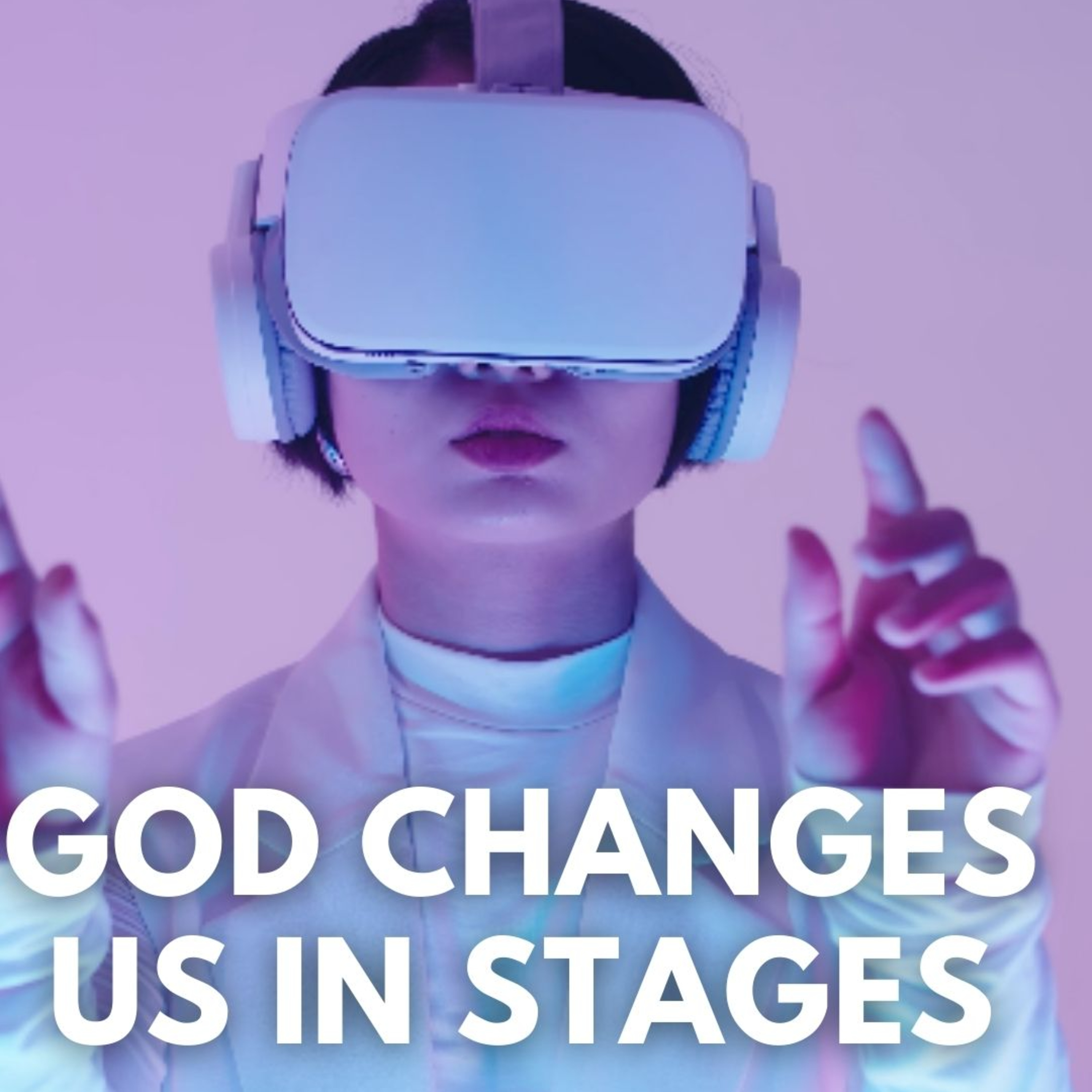 God changes us in stages | SSFL episode artwork