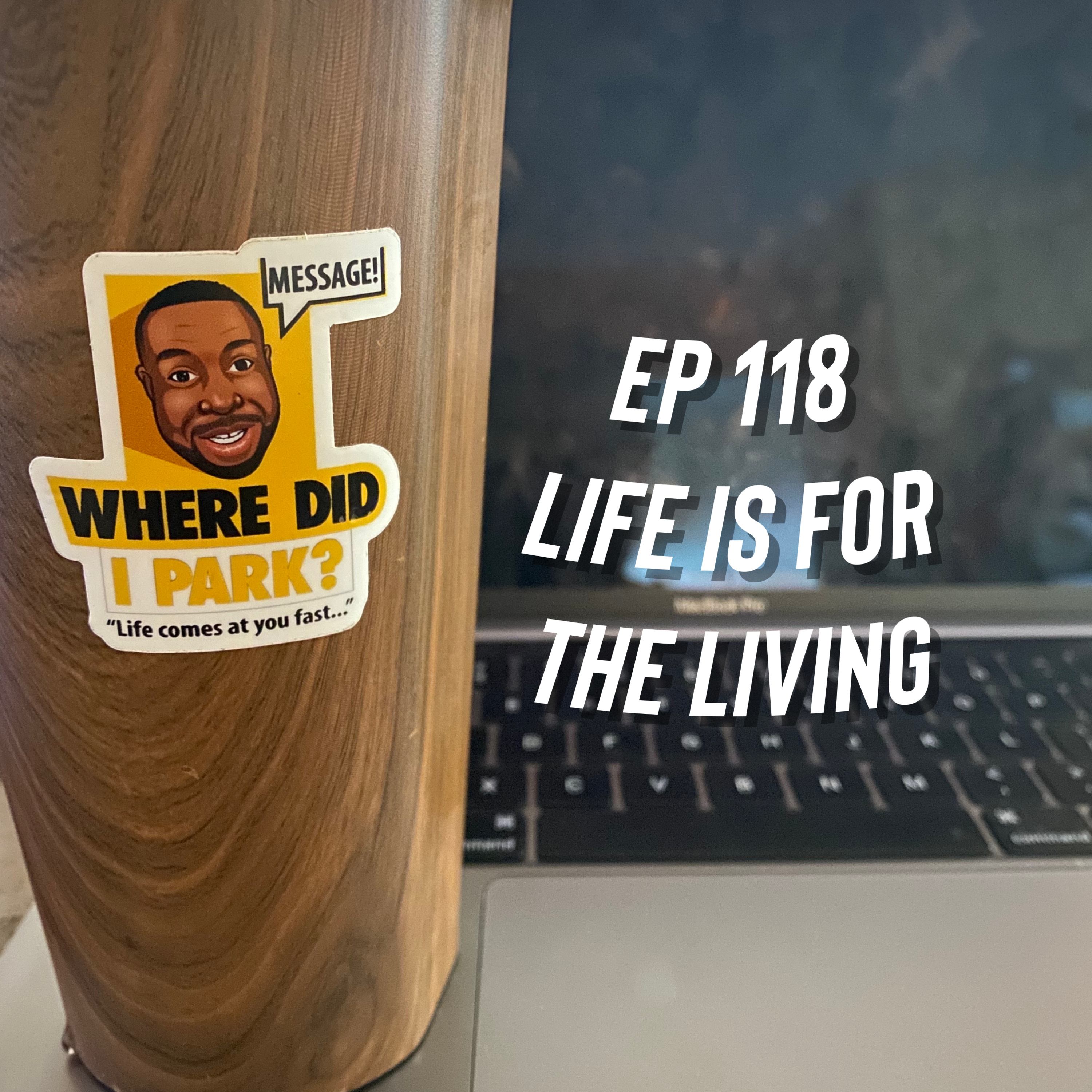 WDIP-118: Life Is For The Living