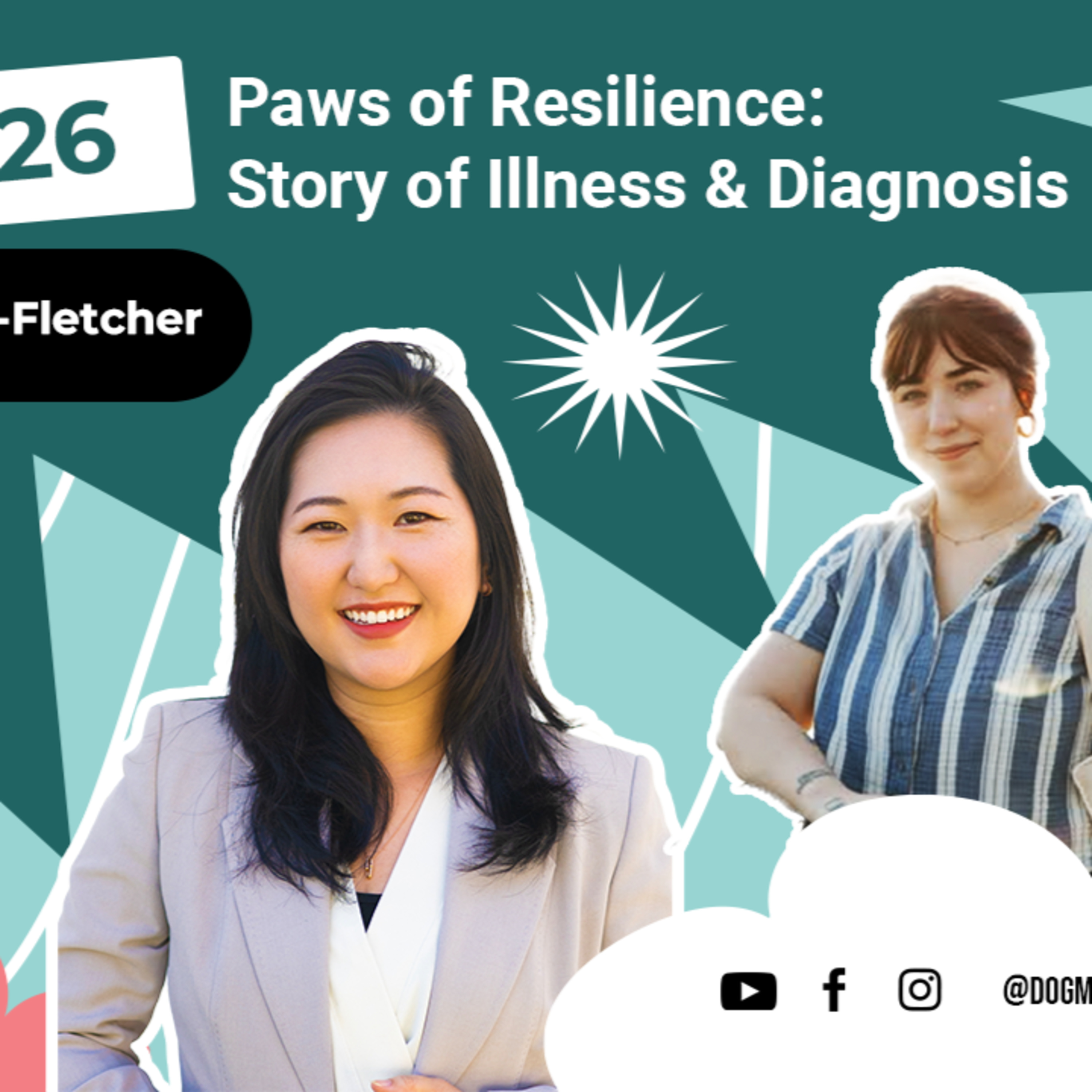 Ep #26 - Paws of Resilience: Story of Illness & Diagnosis (ft. Fina Valenzuela-Fletcher)