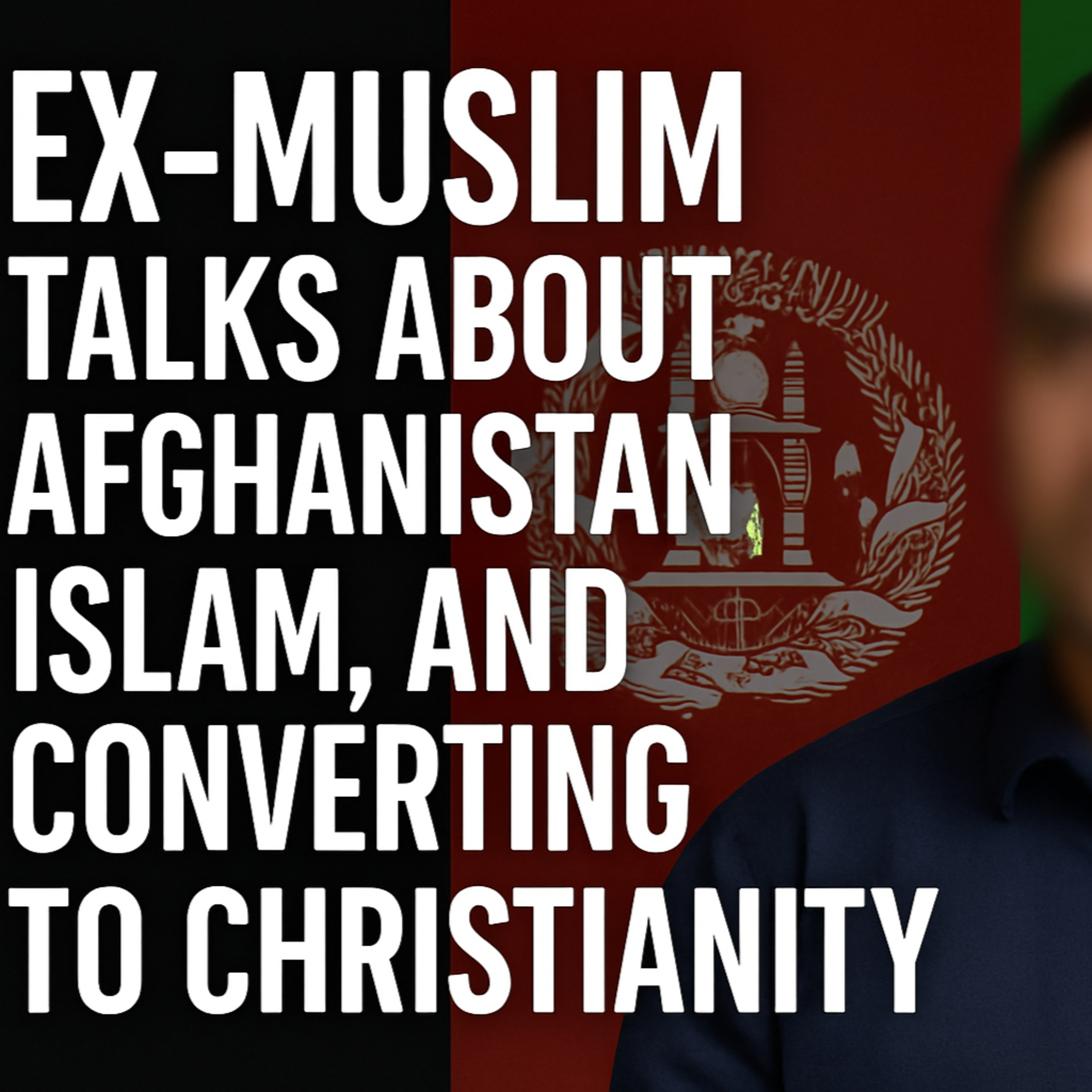 148 Ex-Muslim Talks about Afghanistan, Islam, and Converting to Christianity
