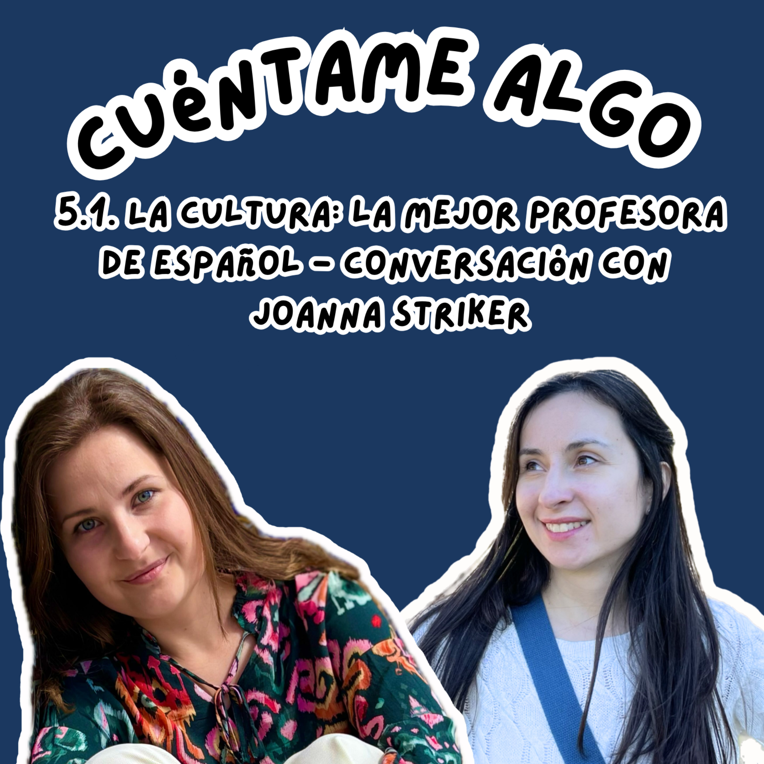 Episodio 5.1. La cultura: la mejor profesora de español - conversación con Joanna Striker episode artwork