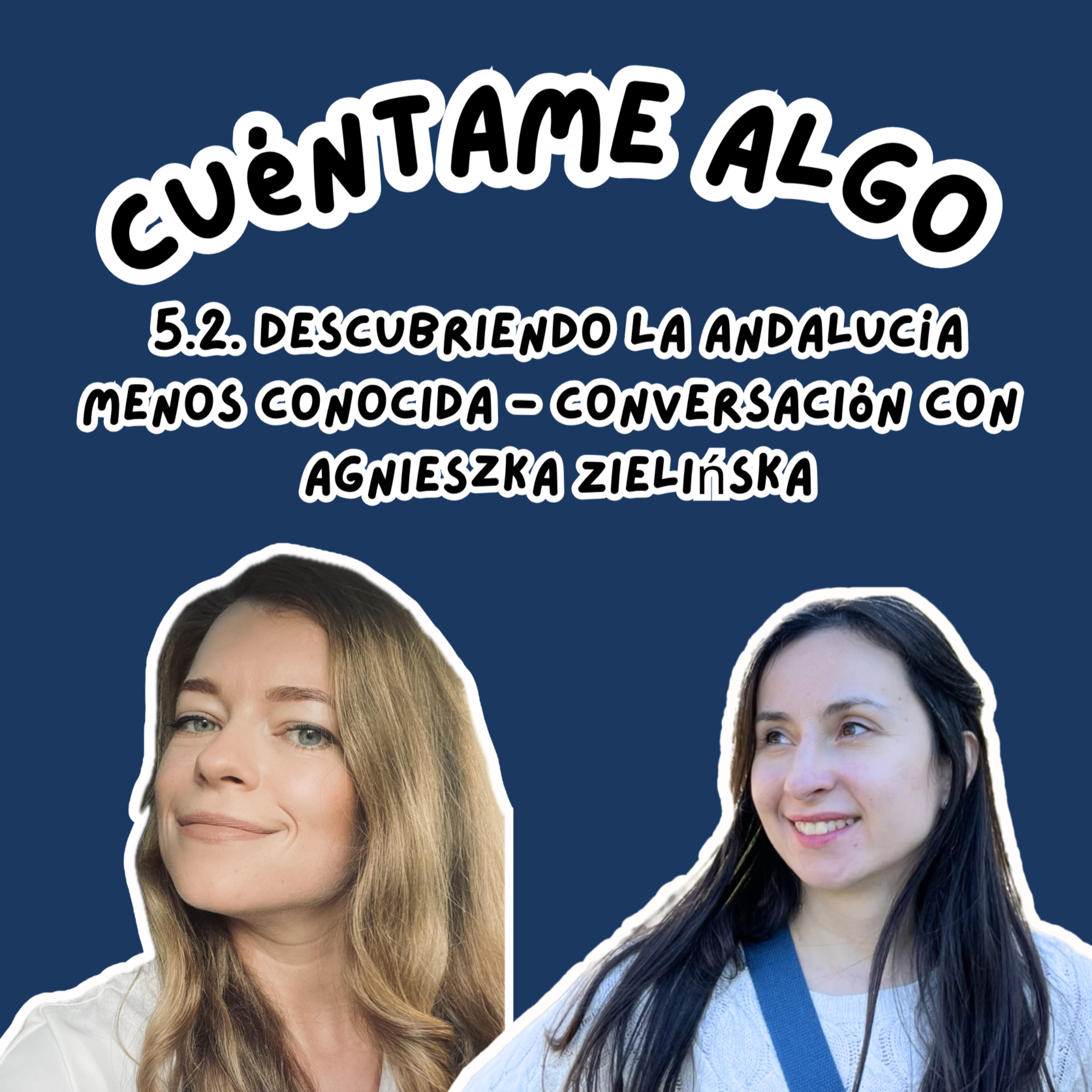 Episodio 5.2. Descubriendo la Andalucía menos conocida - la conversación con Agnieszka Zielińska episode artwork