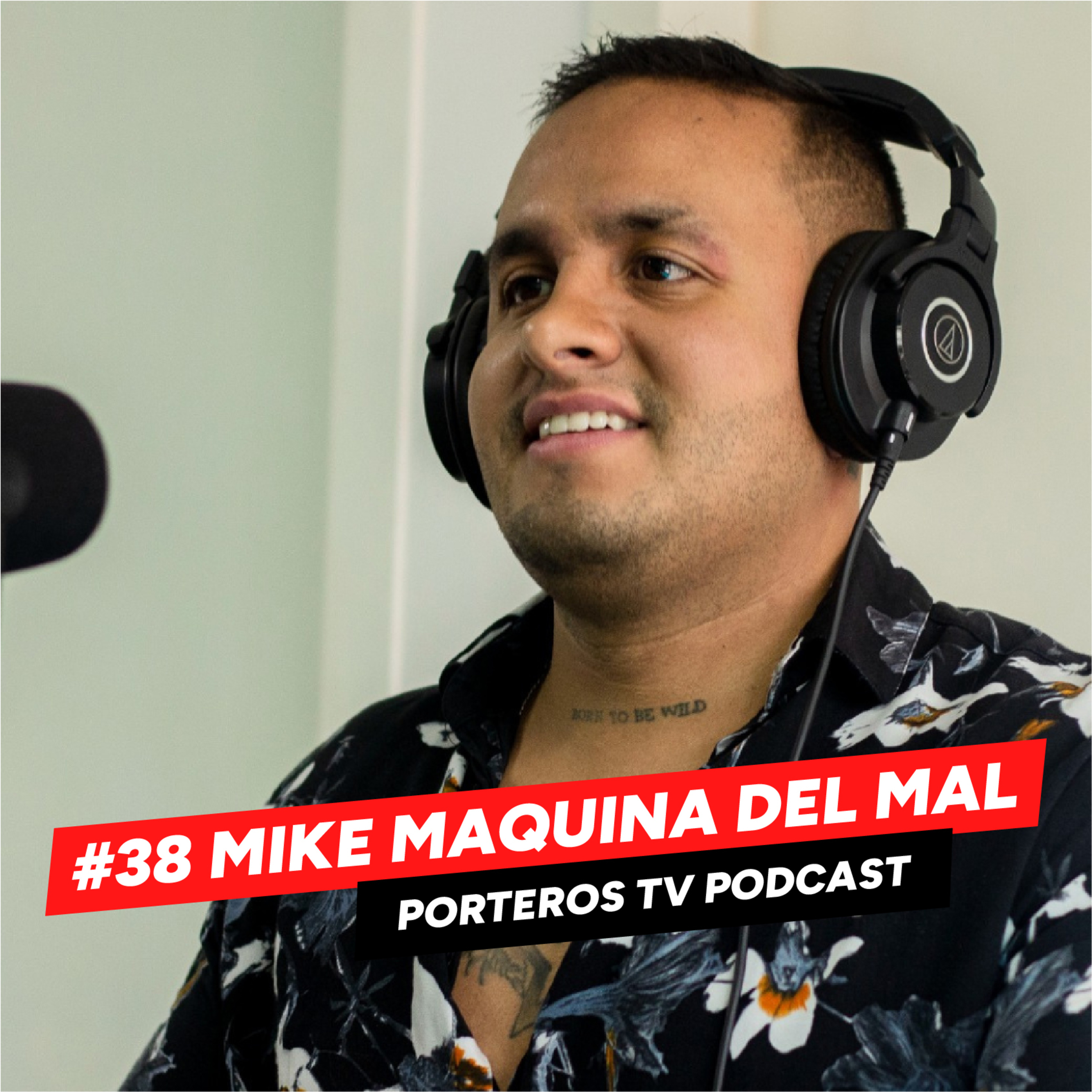 #38 - MIKE MAQUINA DEL MAL - POLÉMICAS CON ARGENTINOS, EL AMÉRICA, SELECCIÓN Y COSAS QUE NO DIJE