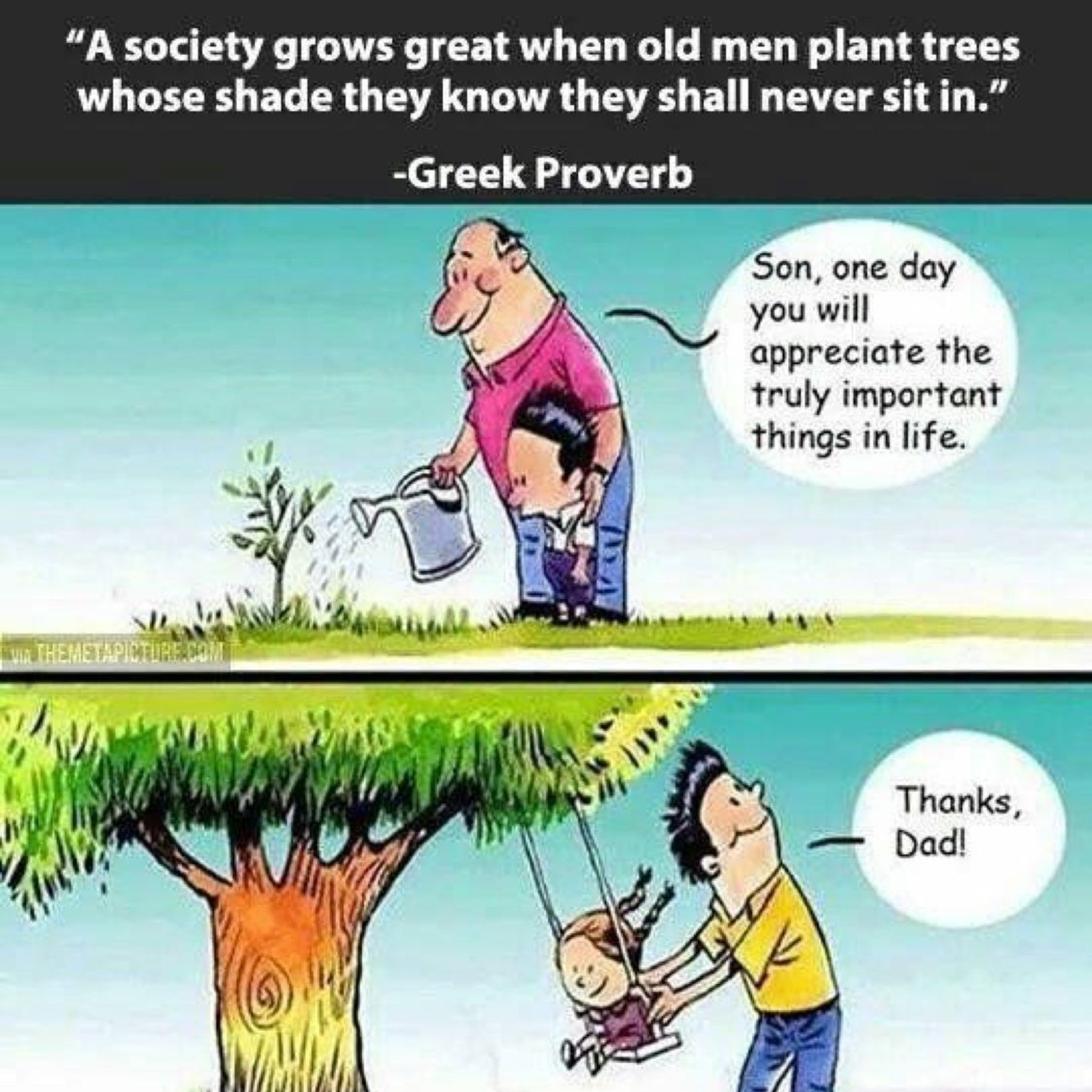 “A society grows great when old men plant trees whose shade they know they shall never sit in.” – Teach Different with a Greek Proverb
